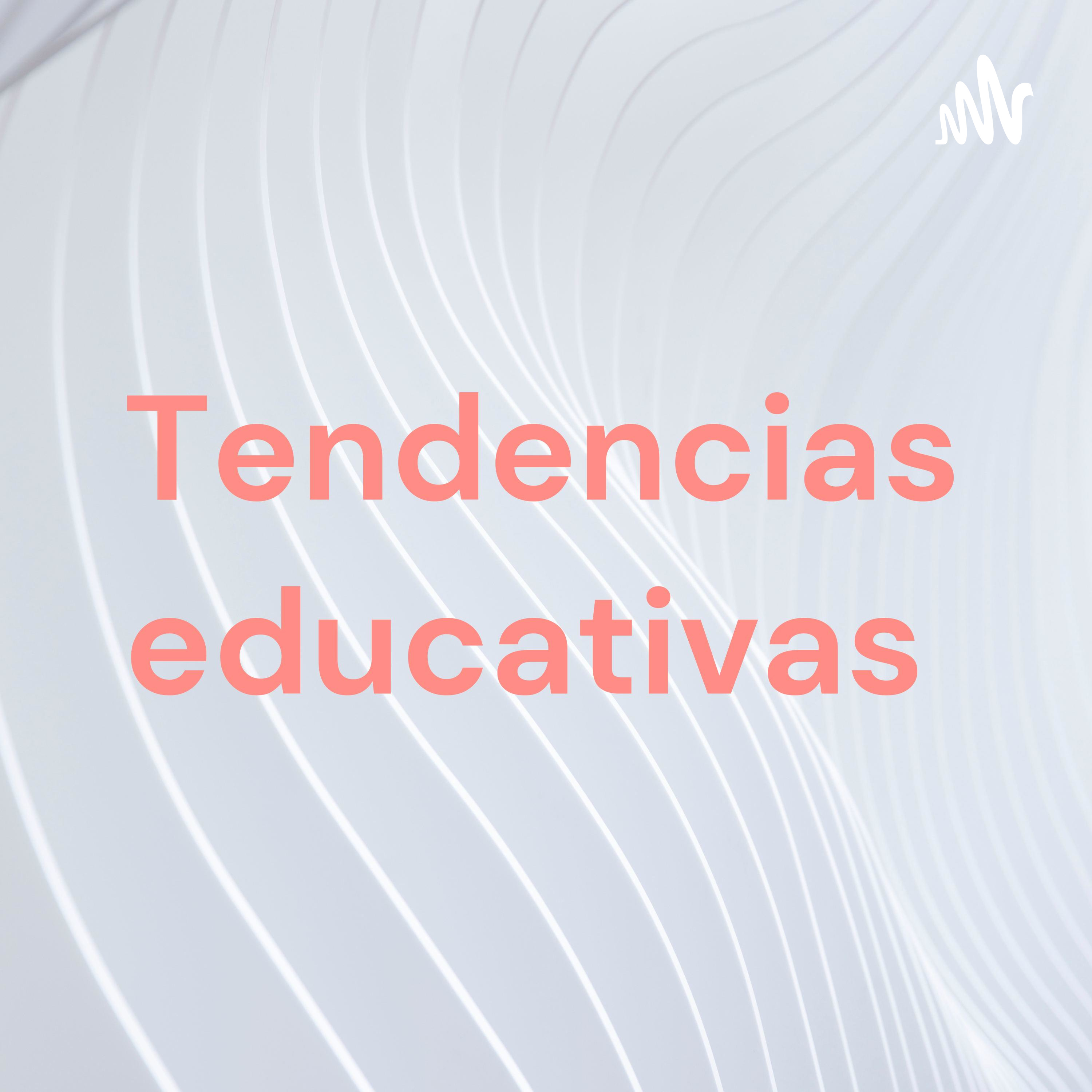 Tendencias educativas podcast artwork