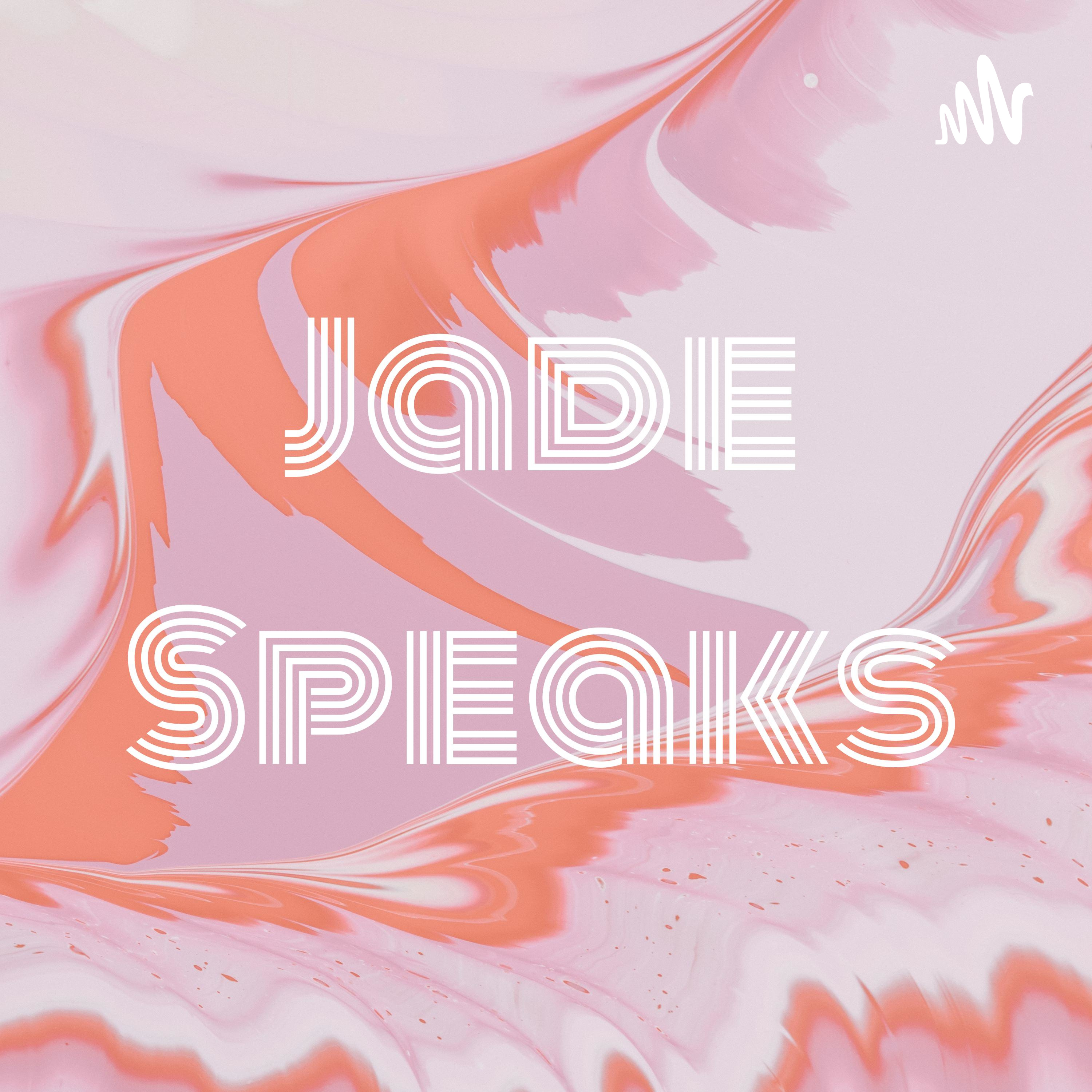 Jade Speaks