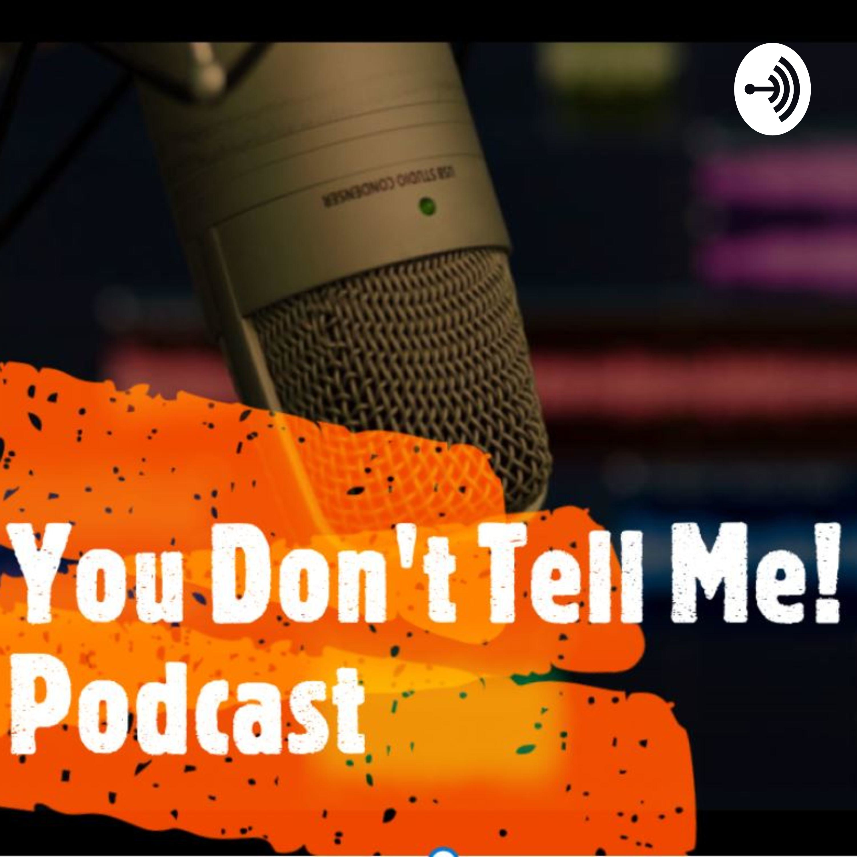 You Don\'t Tell Me!