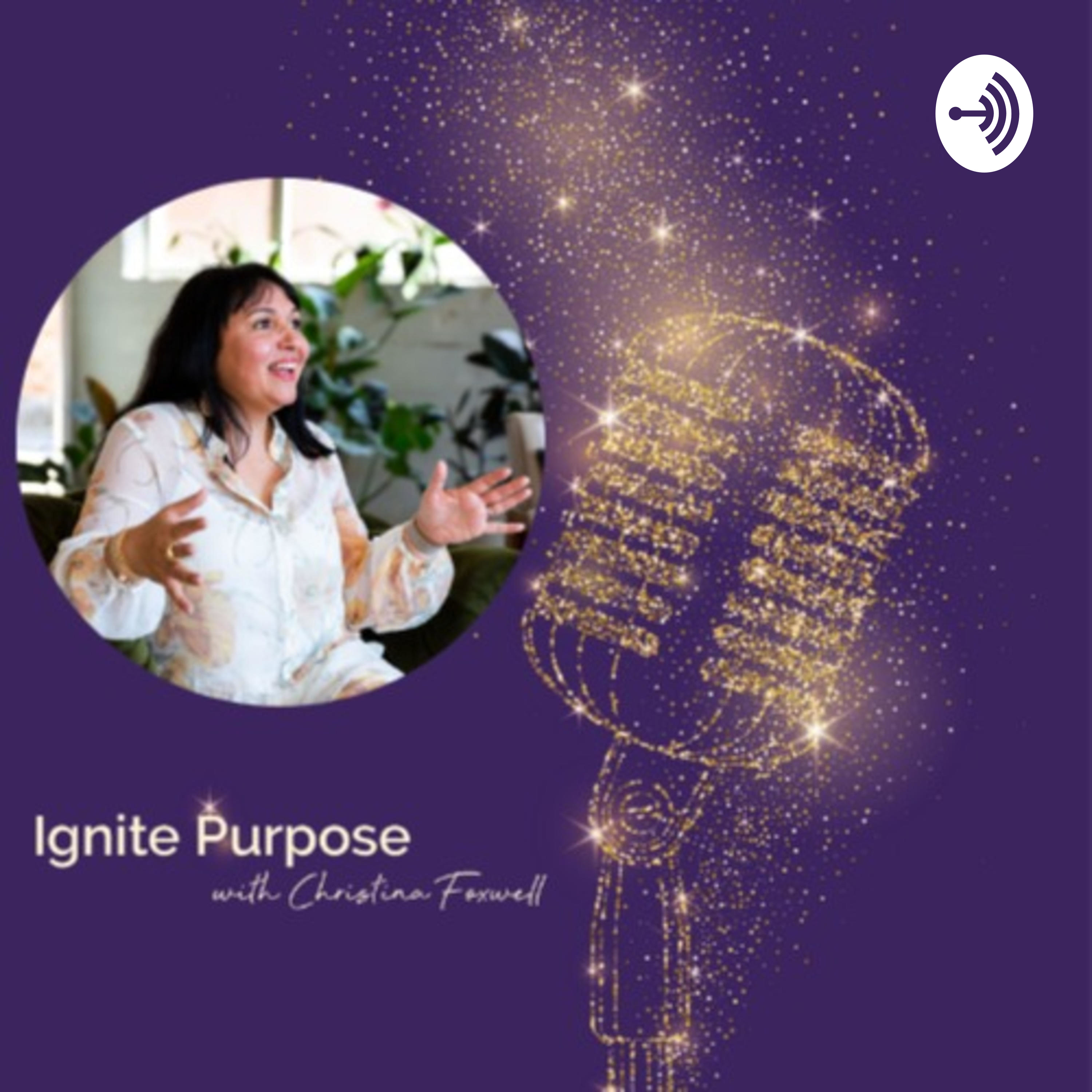 Ignite Purpose with Christina Foxwell