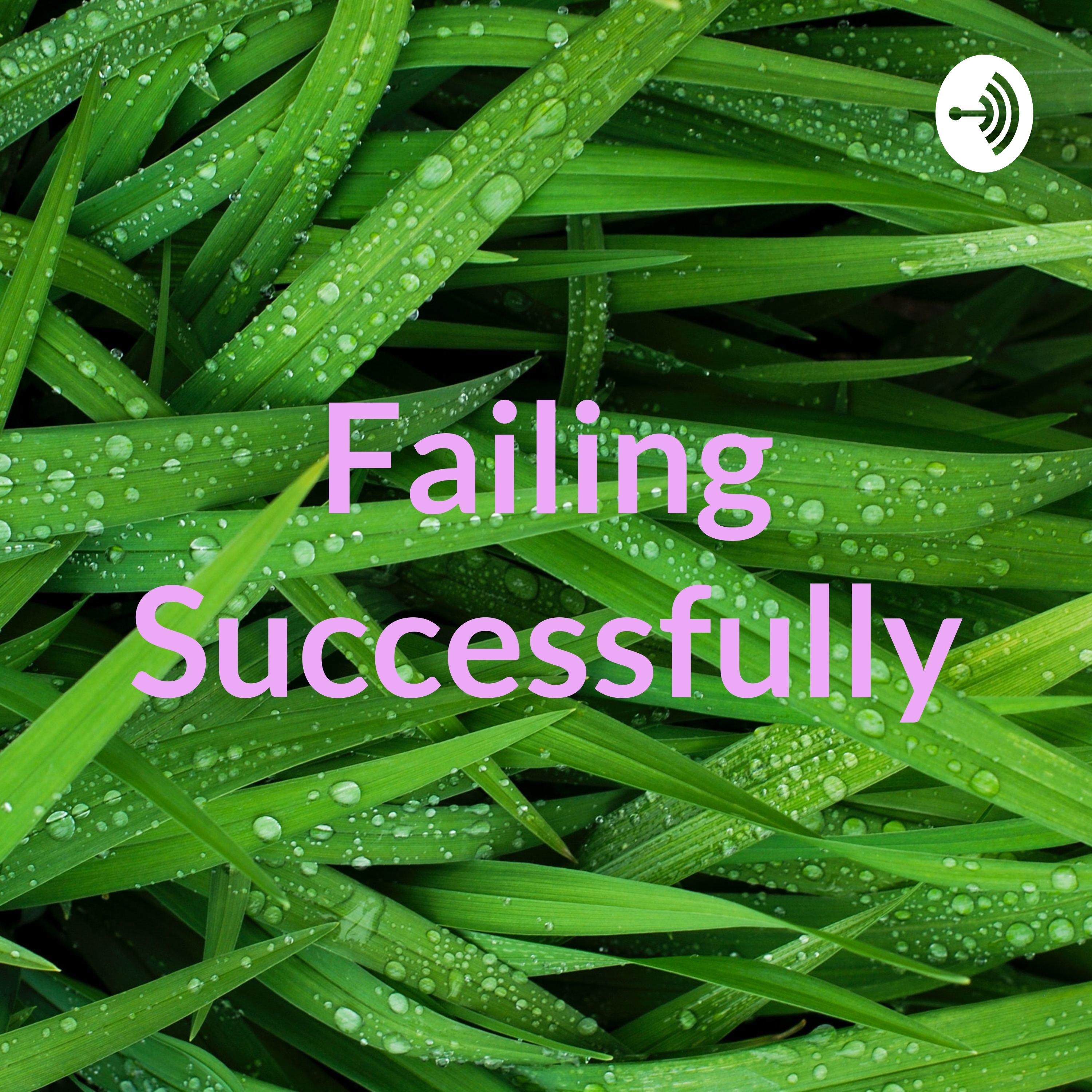 Failing Successfully