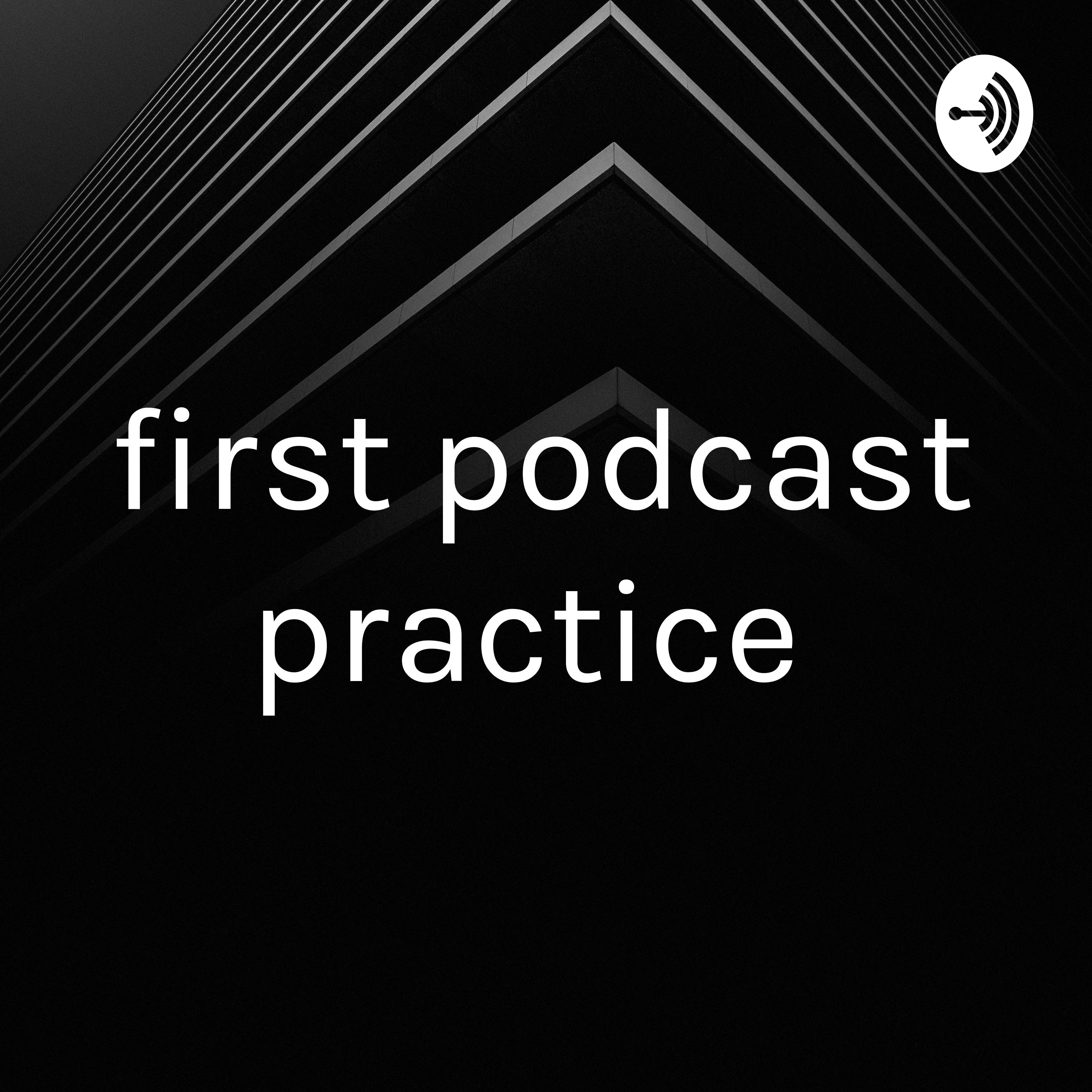first podcast practice 