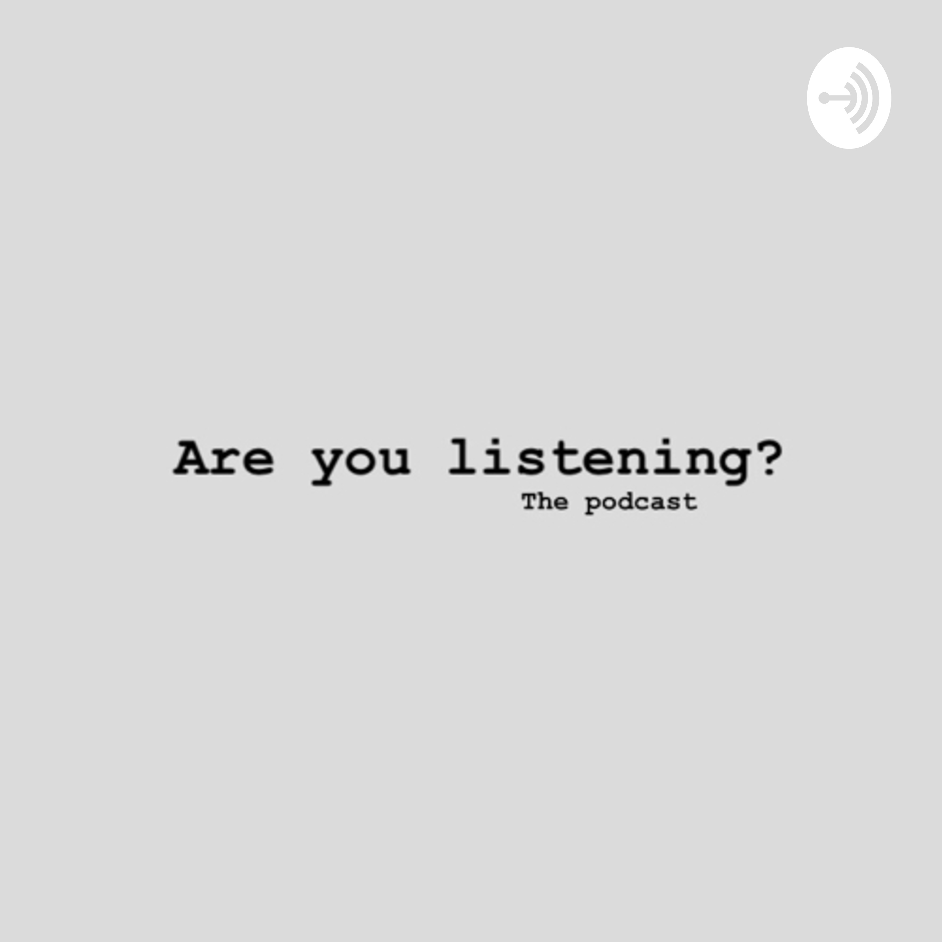 Are you listening? 