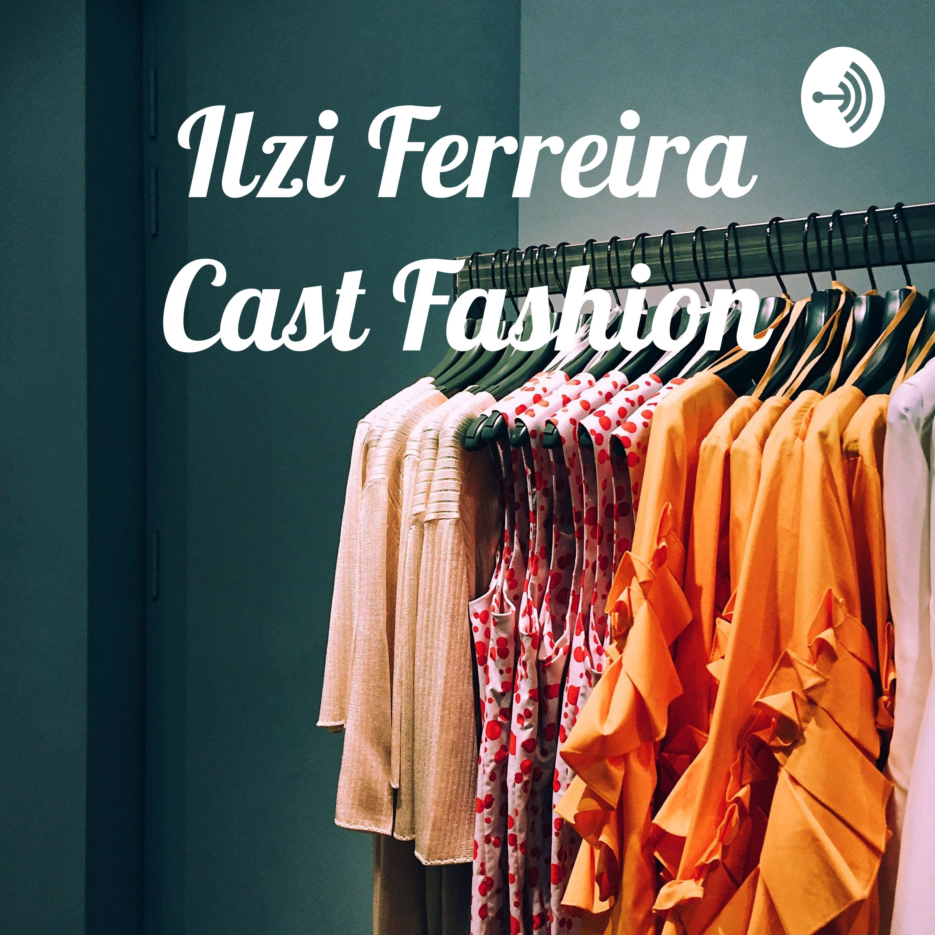 Ilzi Ferreira IFCAST FASHION
