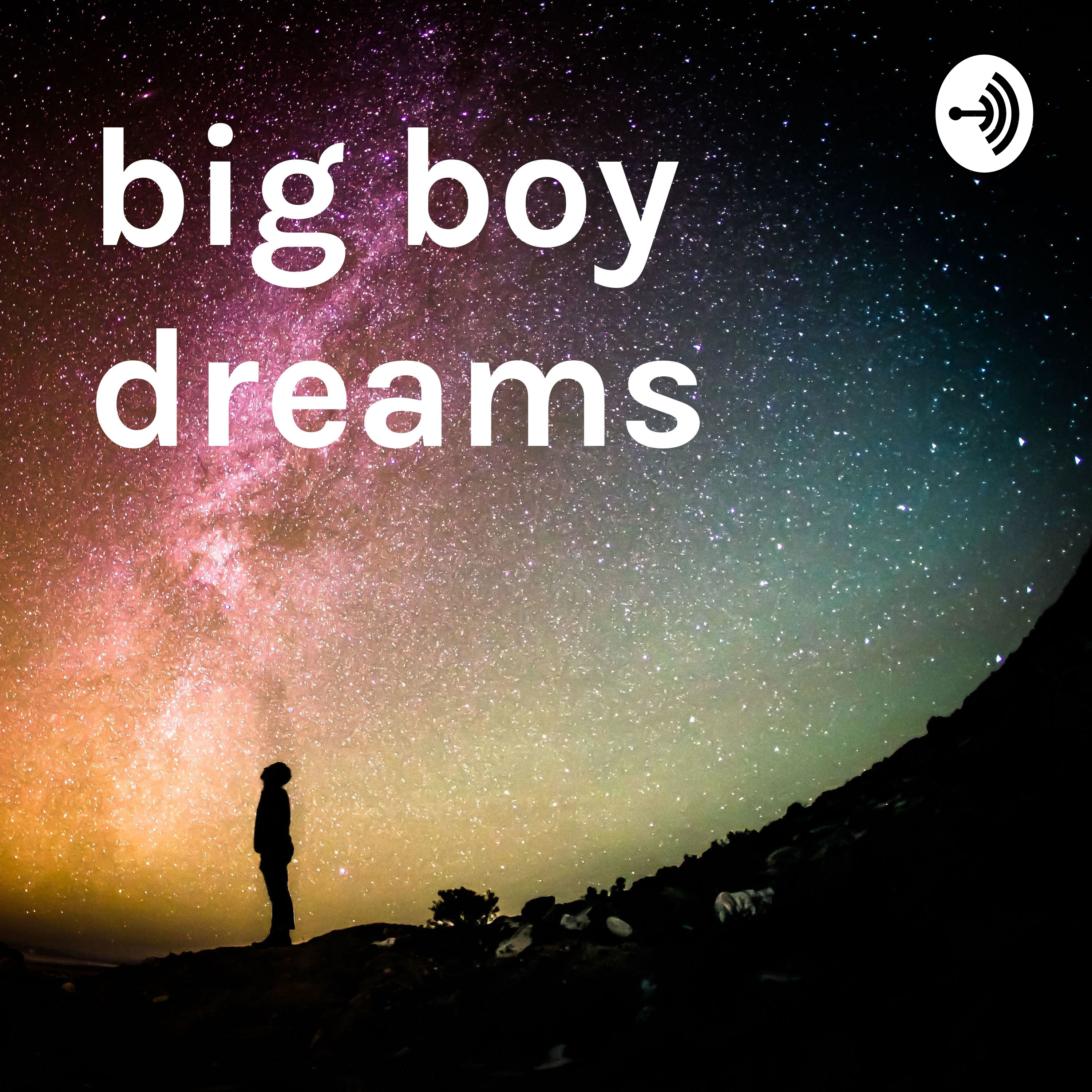 big boy dreams