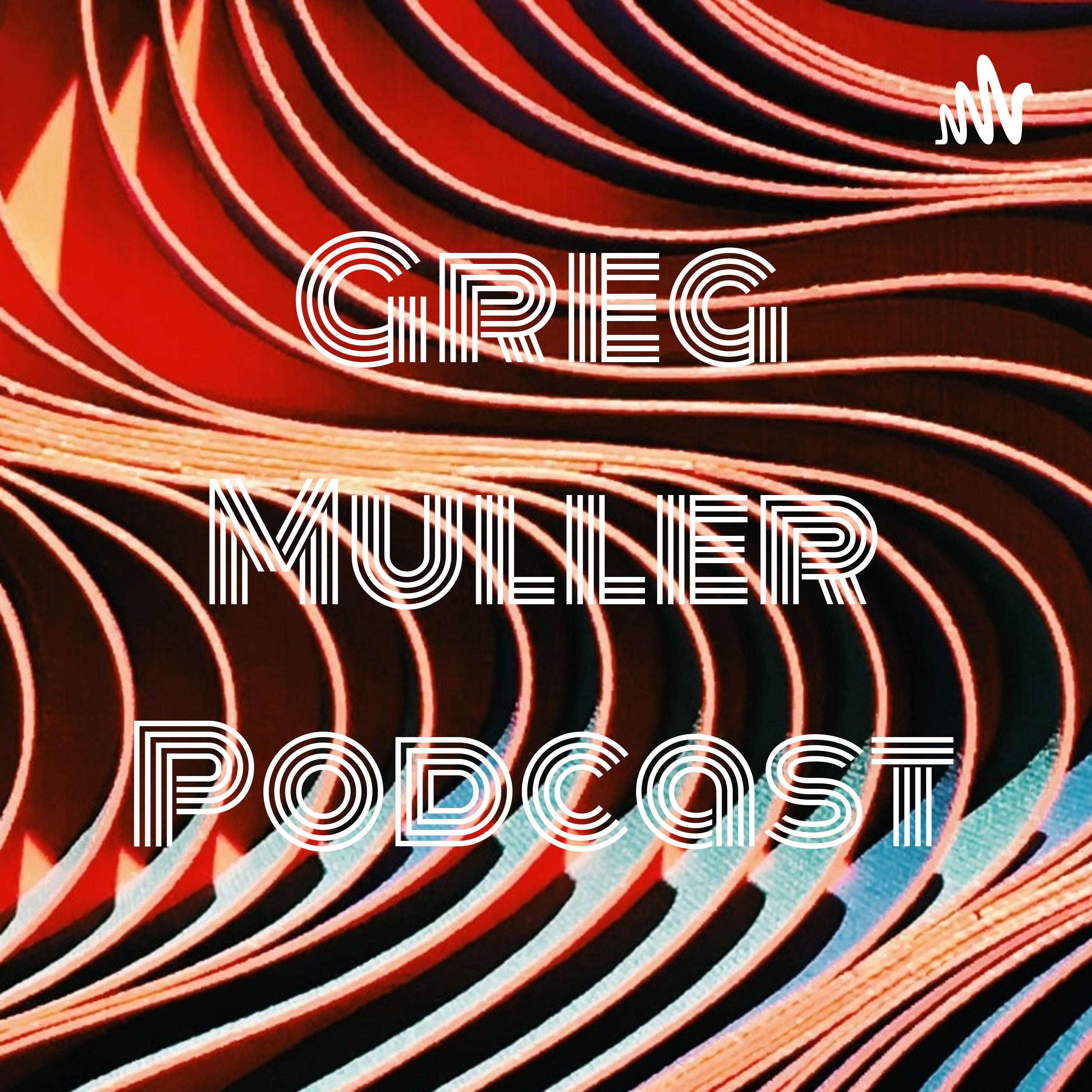 Greg Muller Podcast