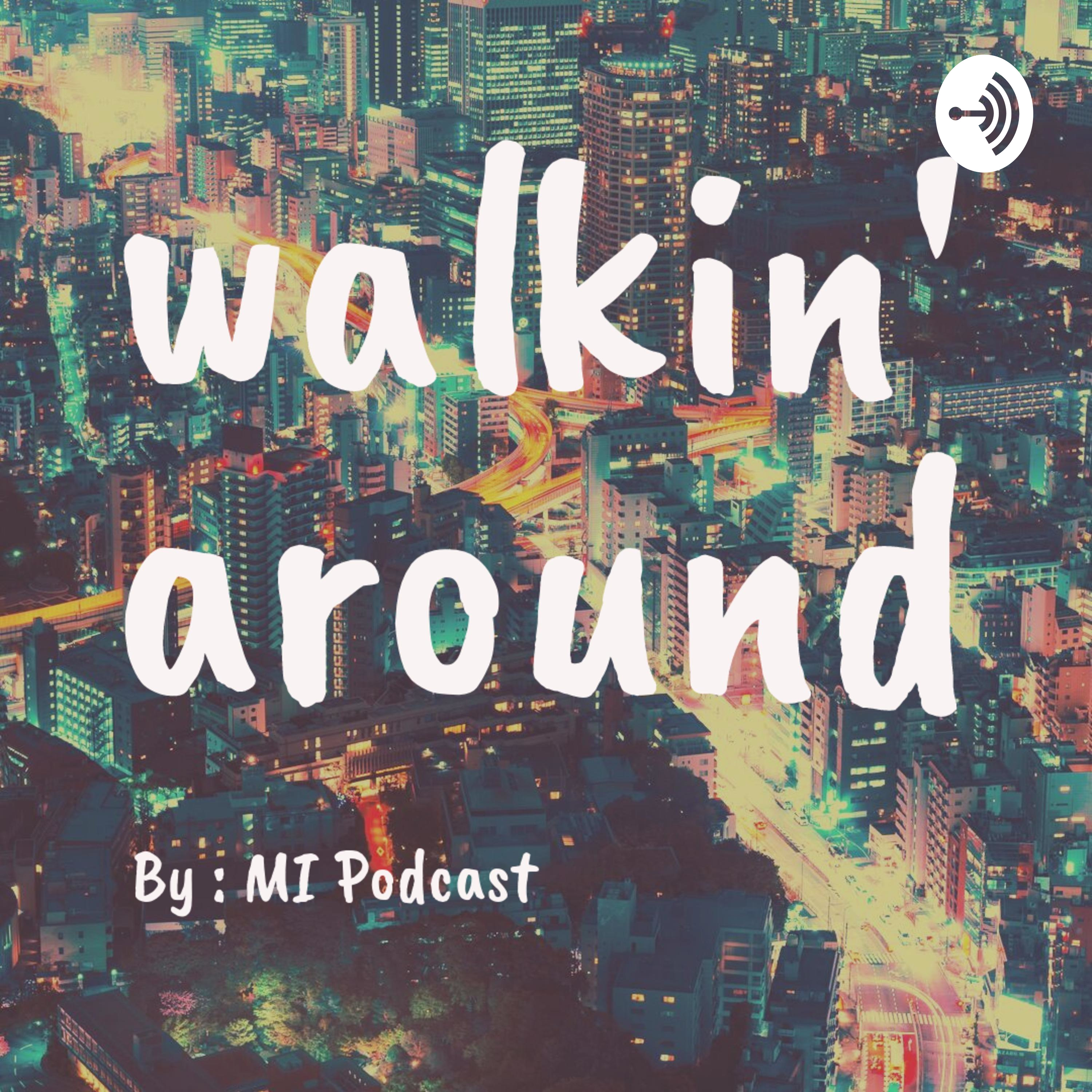 Walkin' Around Podcast podcast artwork