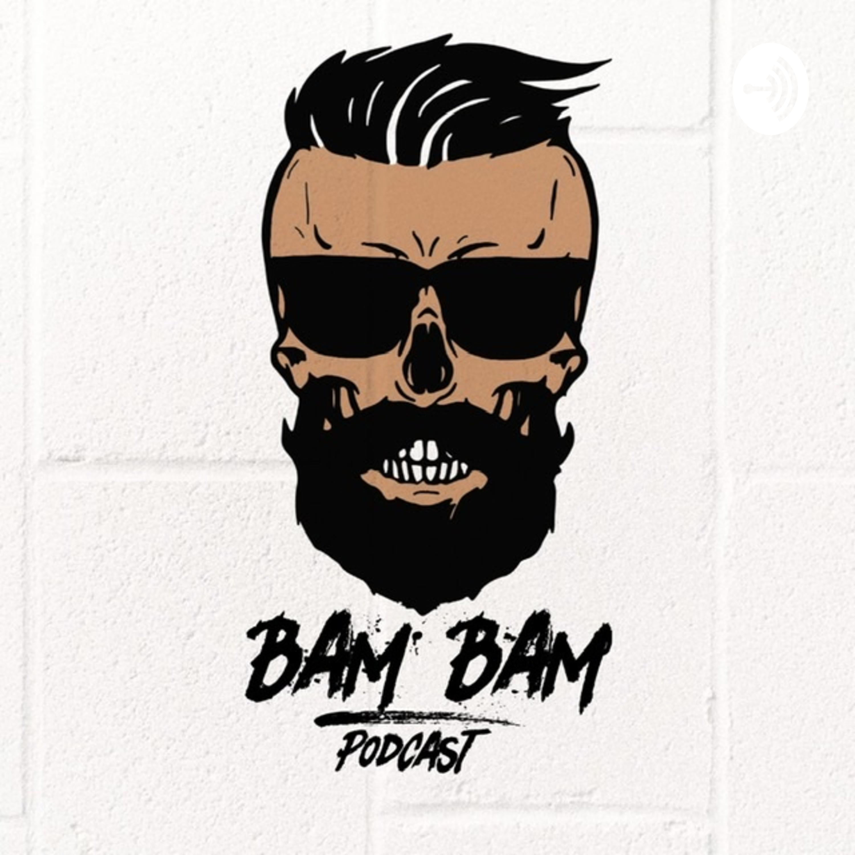 Bam Bam’s Podcast