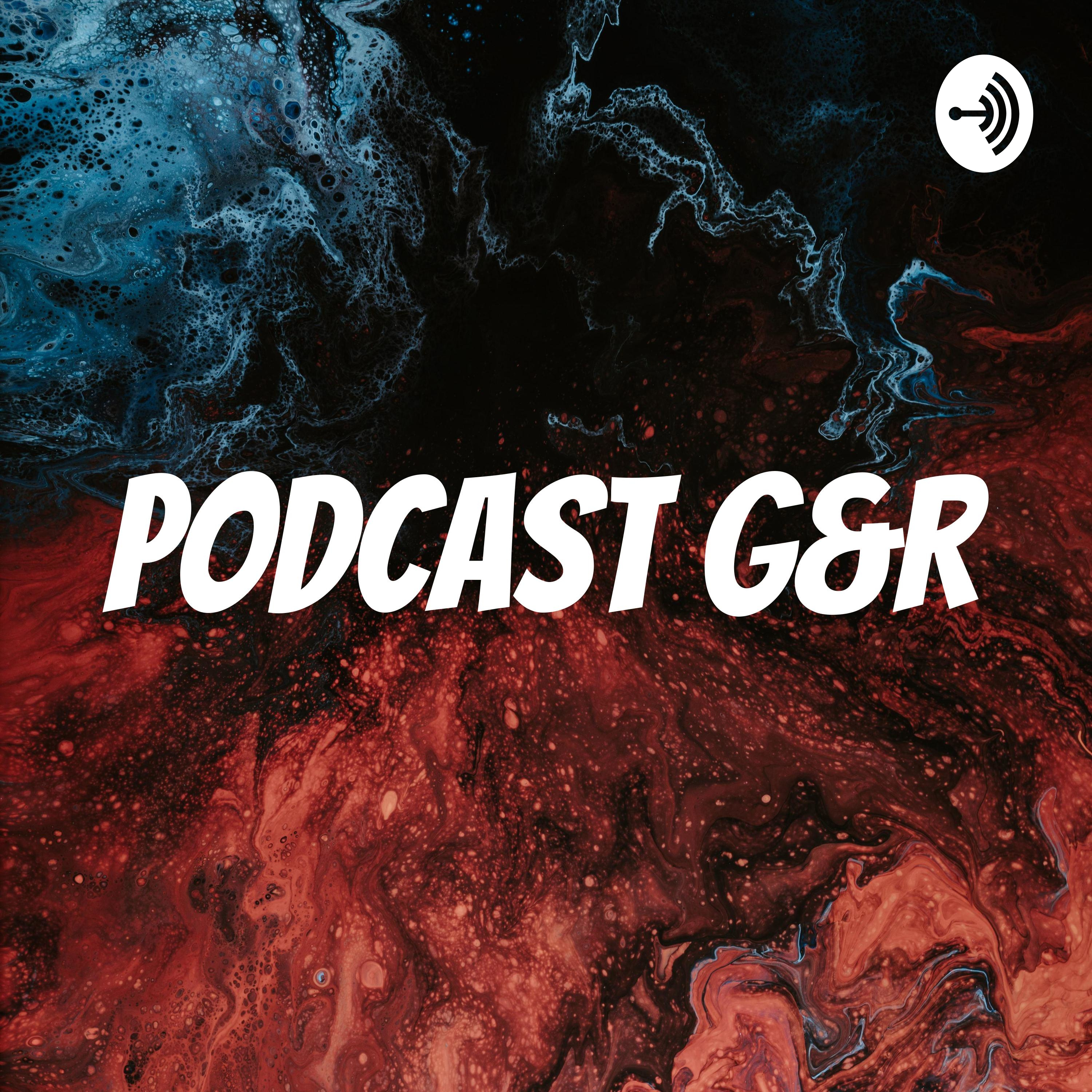 Podcast G&R