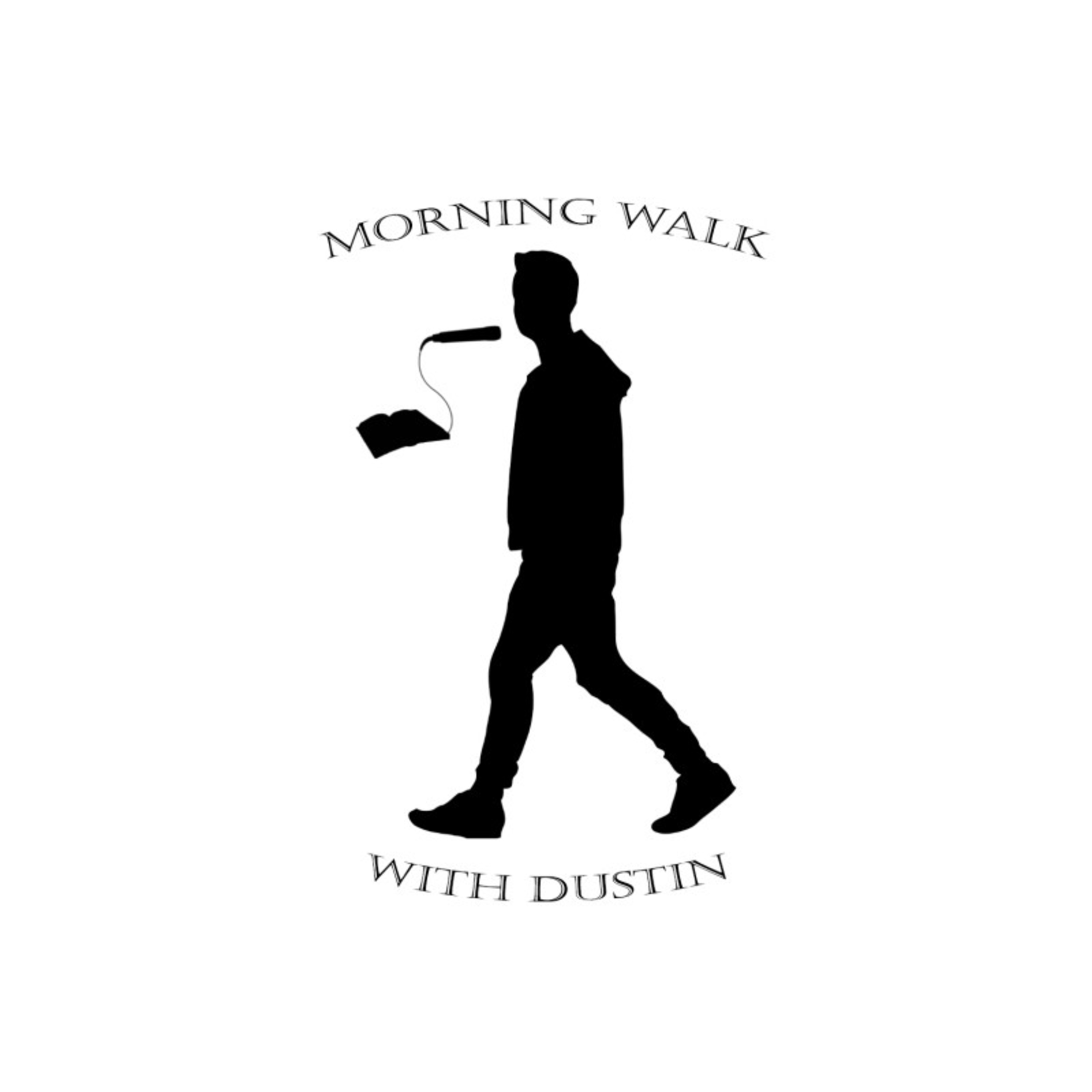 Morning Walk With Dustin Episode #52