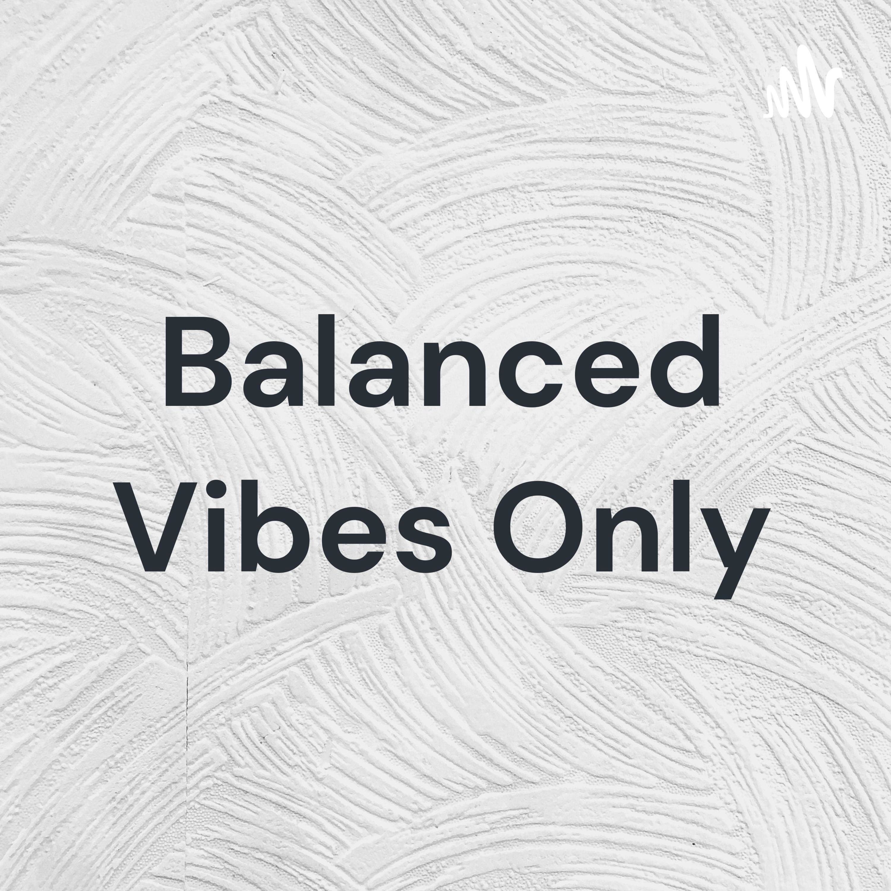Balanced Vibes Only