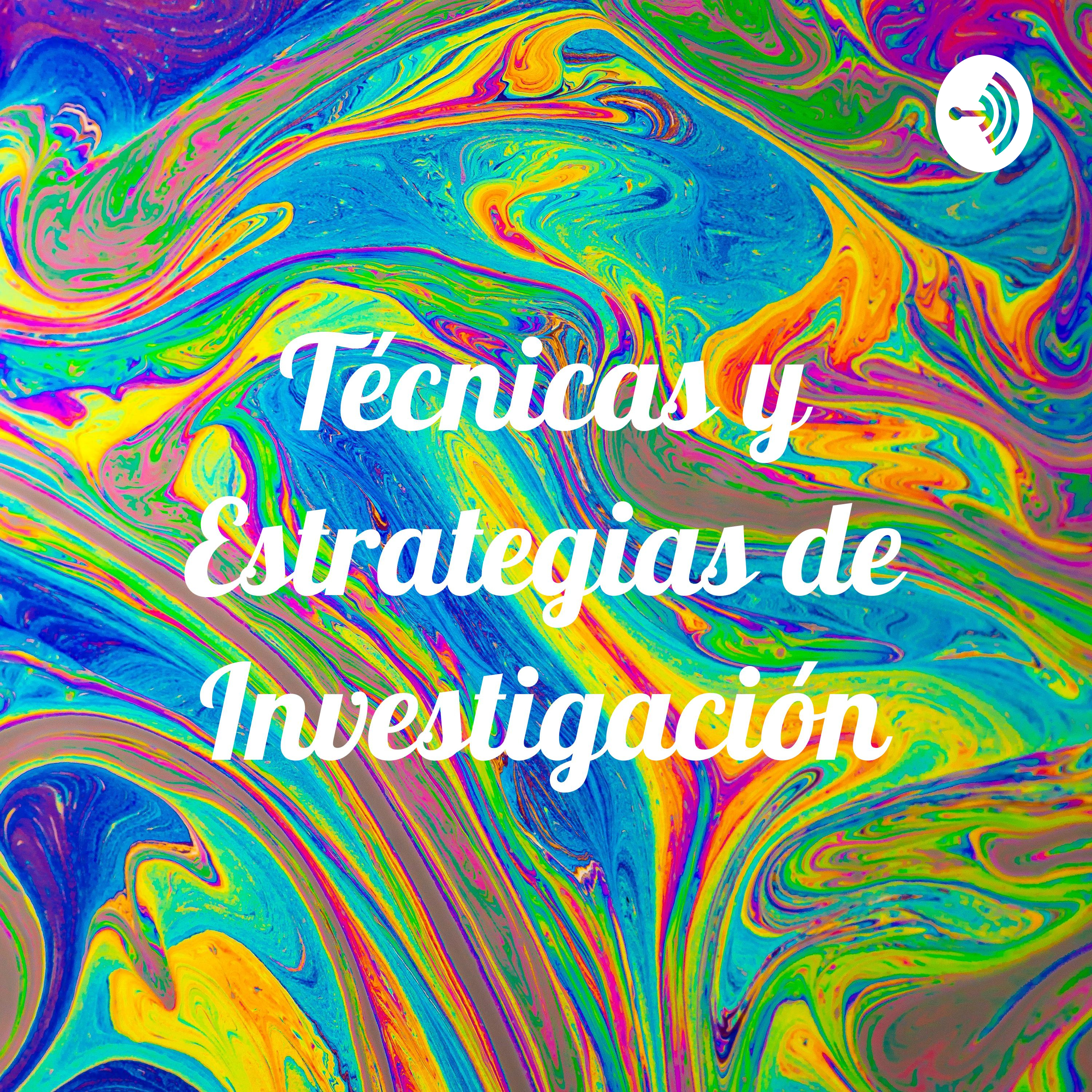 Técnicas y Estrategias de Investigación