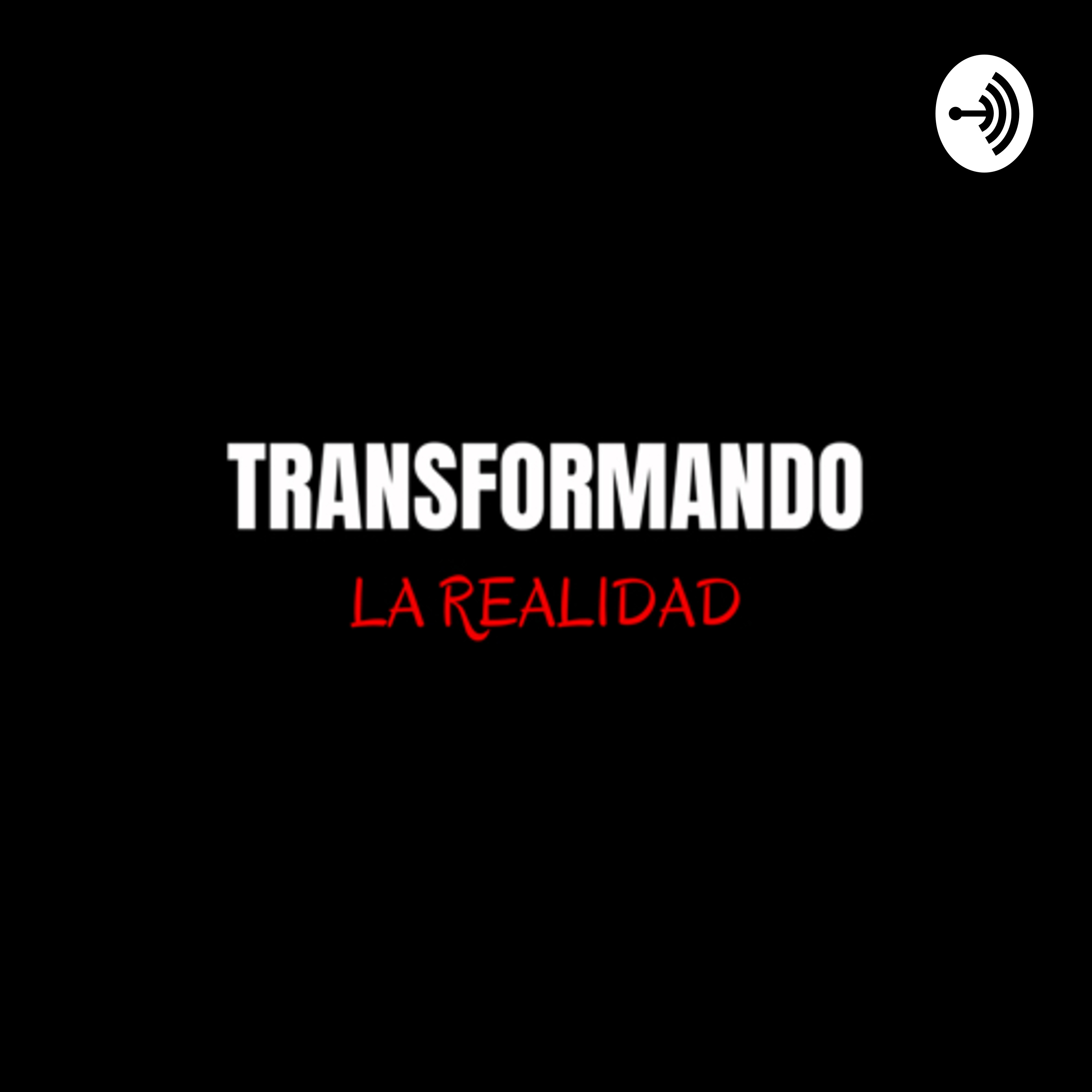 TRANSFORMANDO LA REALIDAD