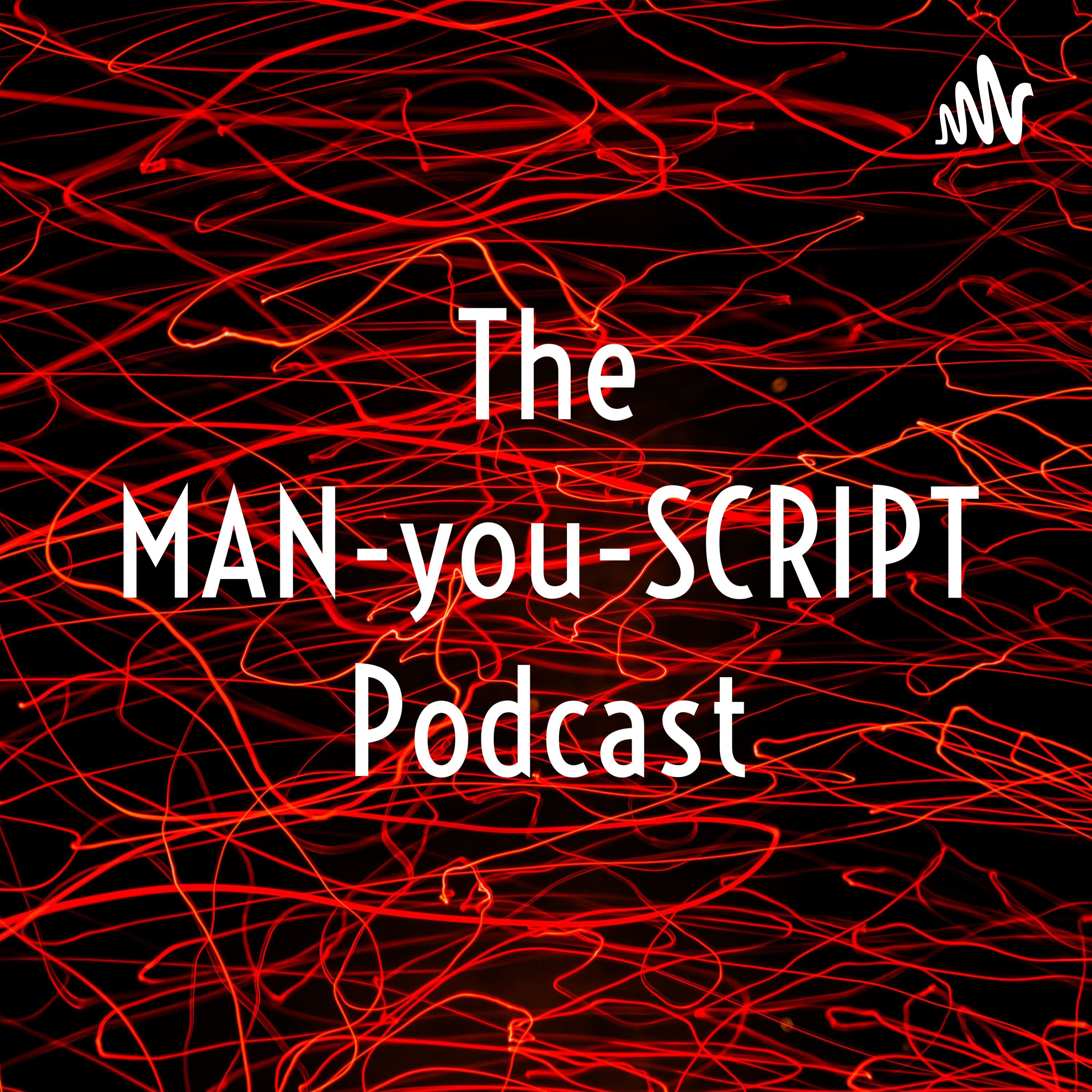 The MAN-you-SCRIPT Podcast podcast artwork