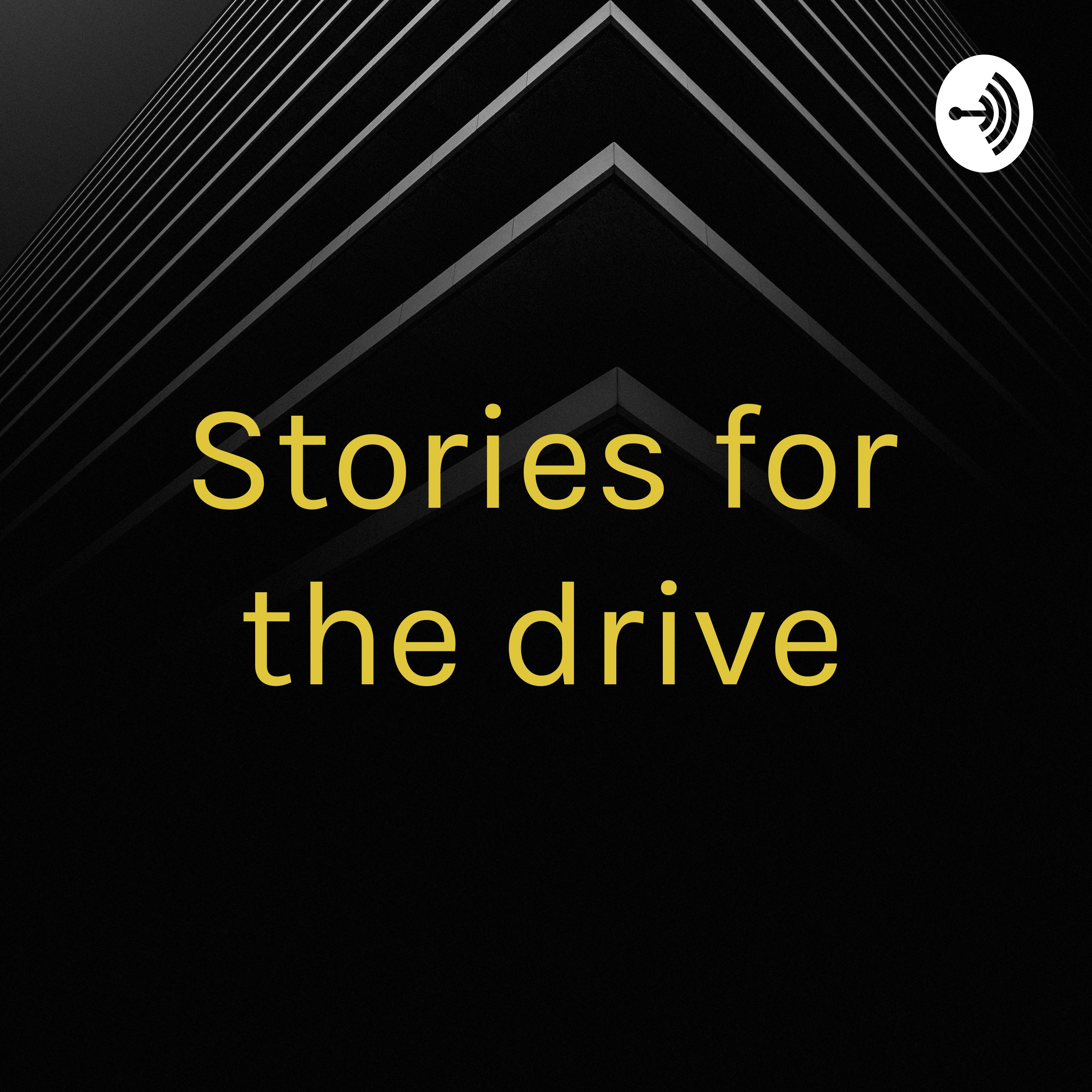 Stories for the drive