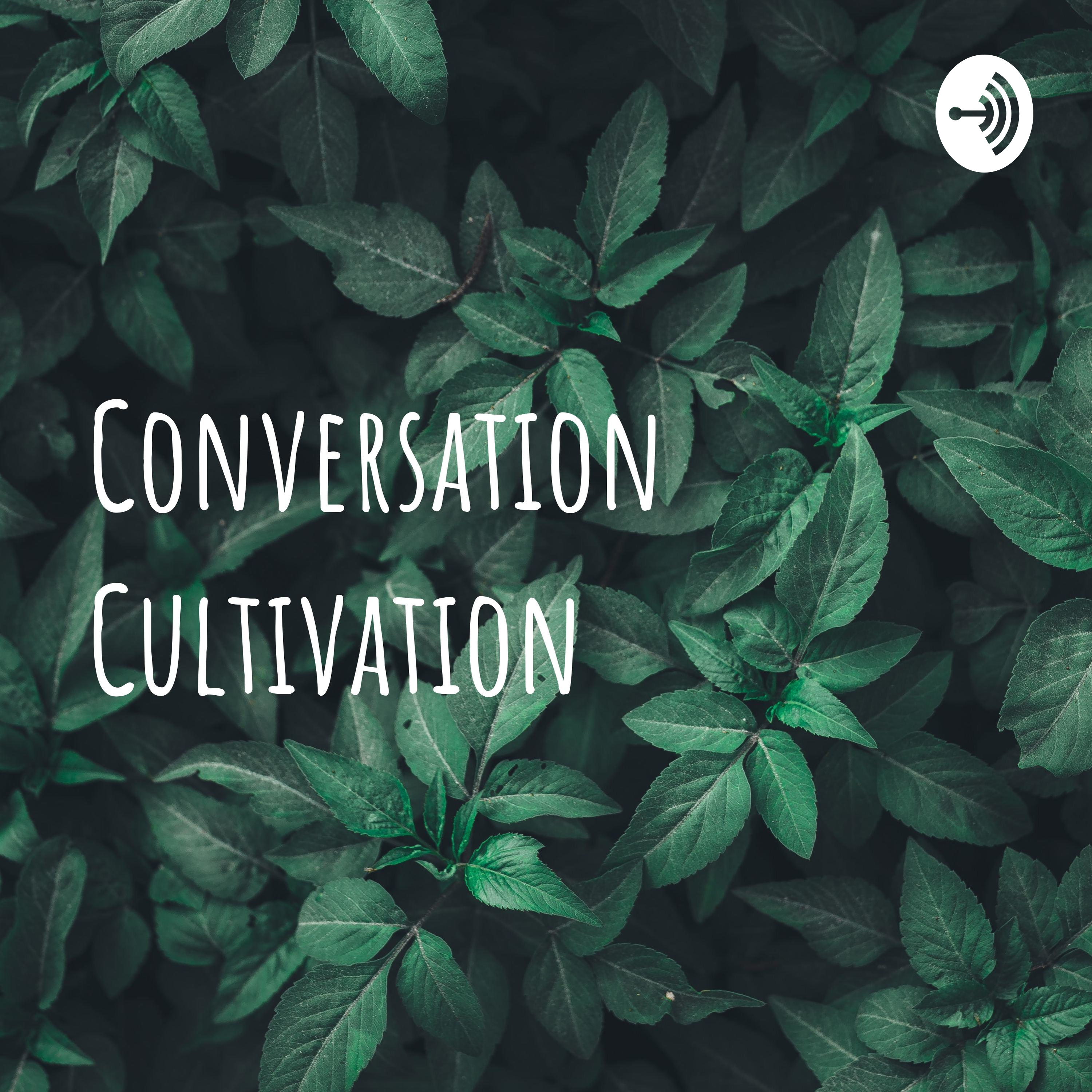 Conversation Cultivation