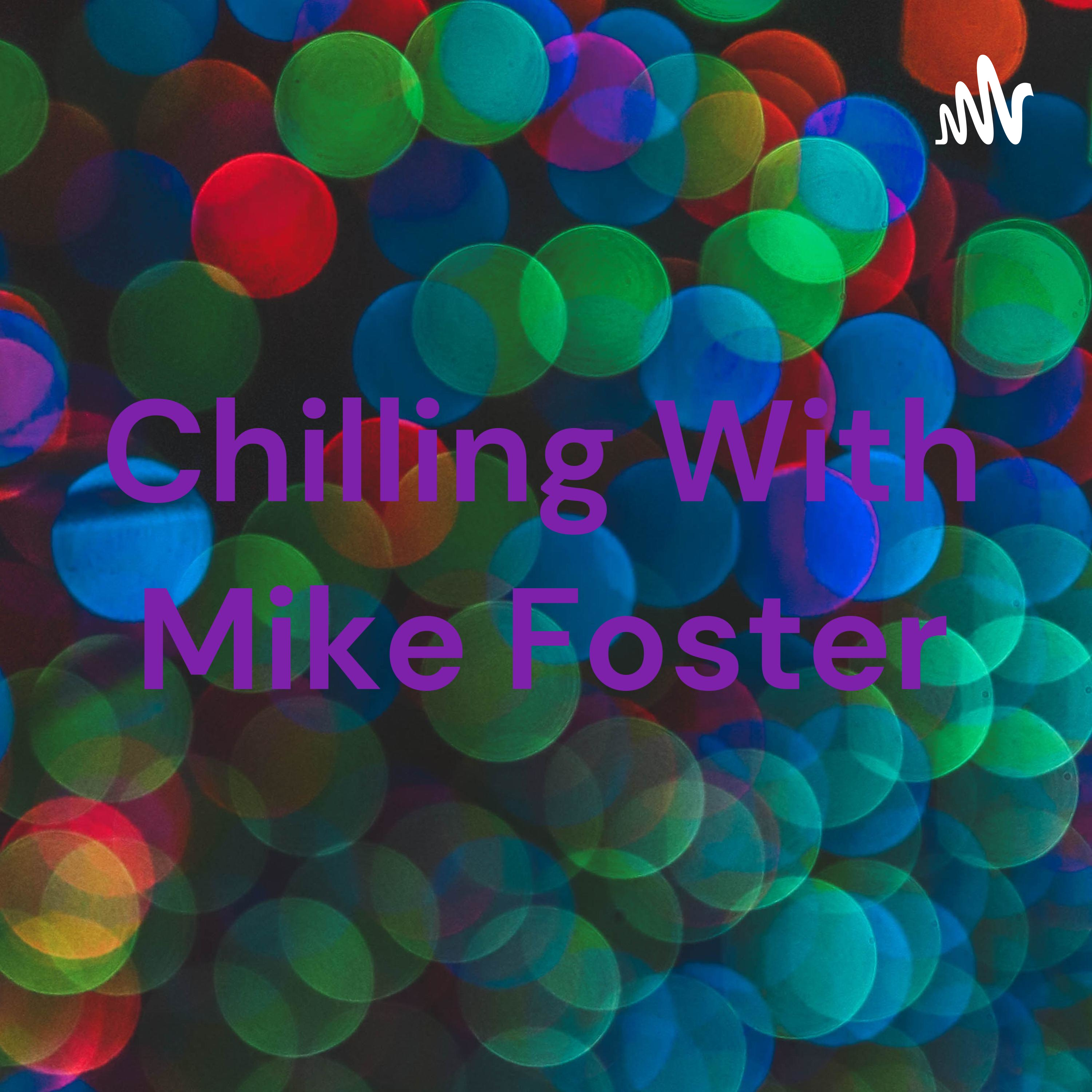 Chilling With Mike Foster