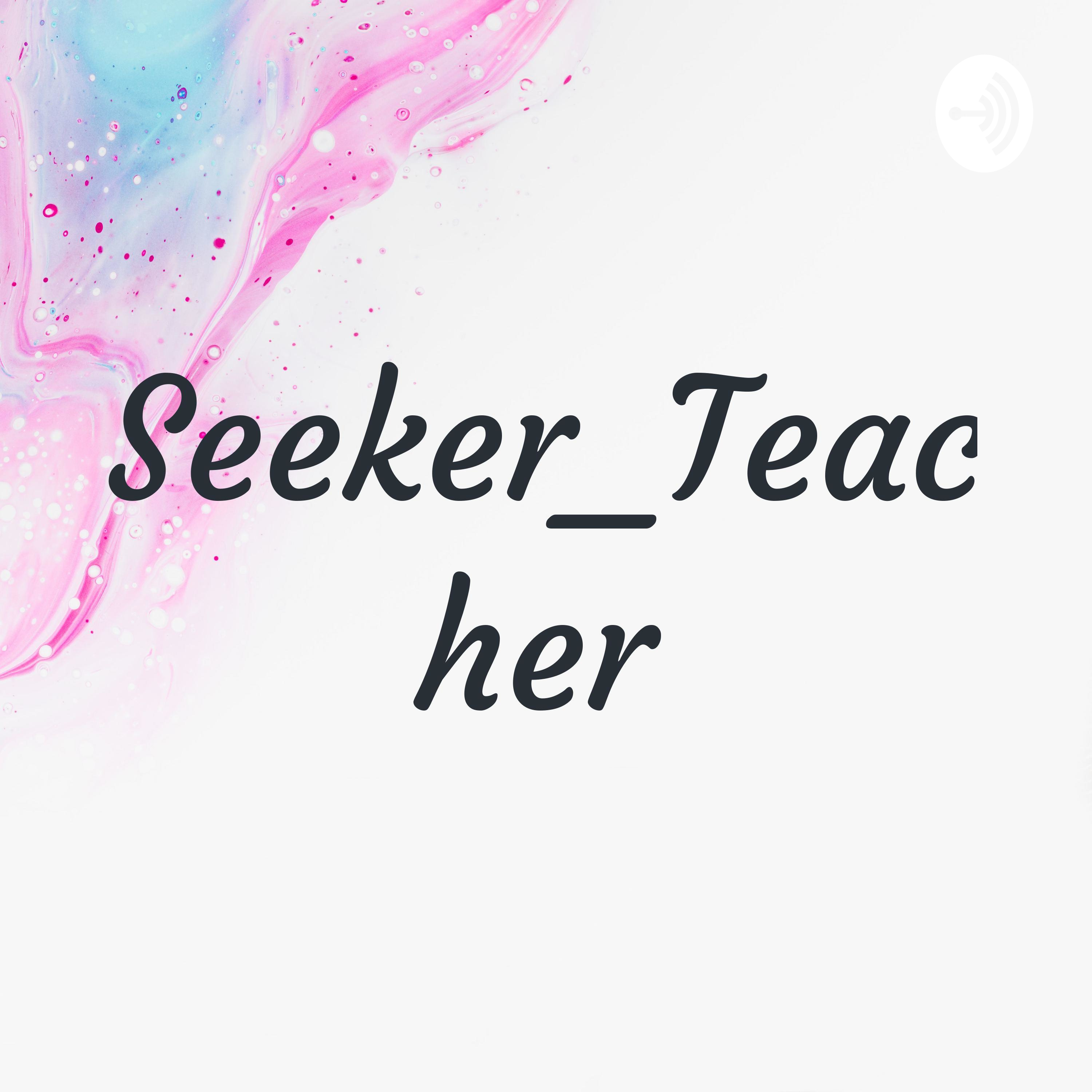Seeker_Teacher