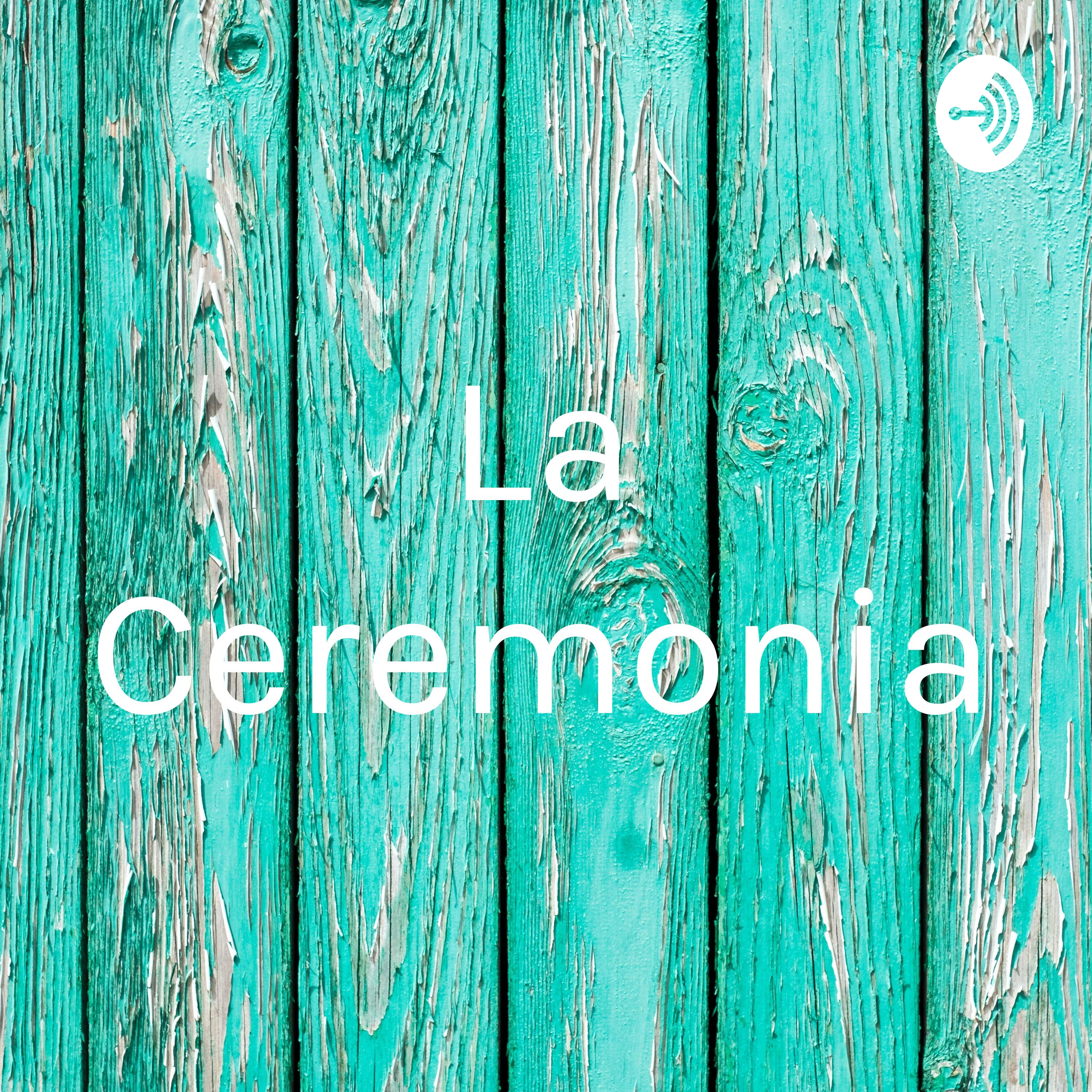 La Ceremonia