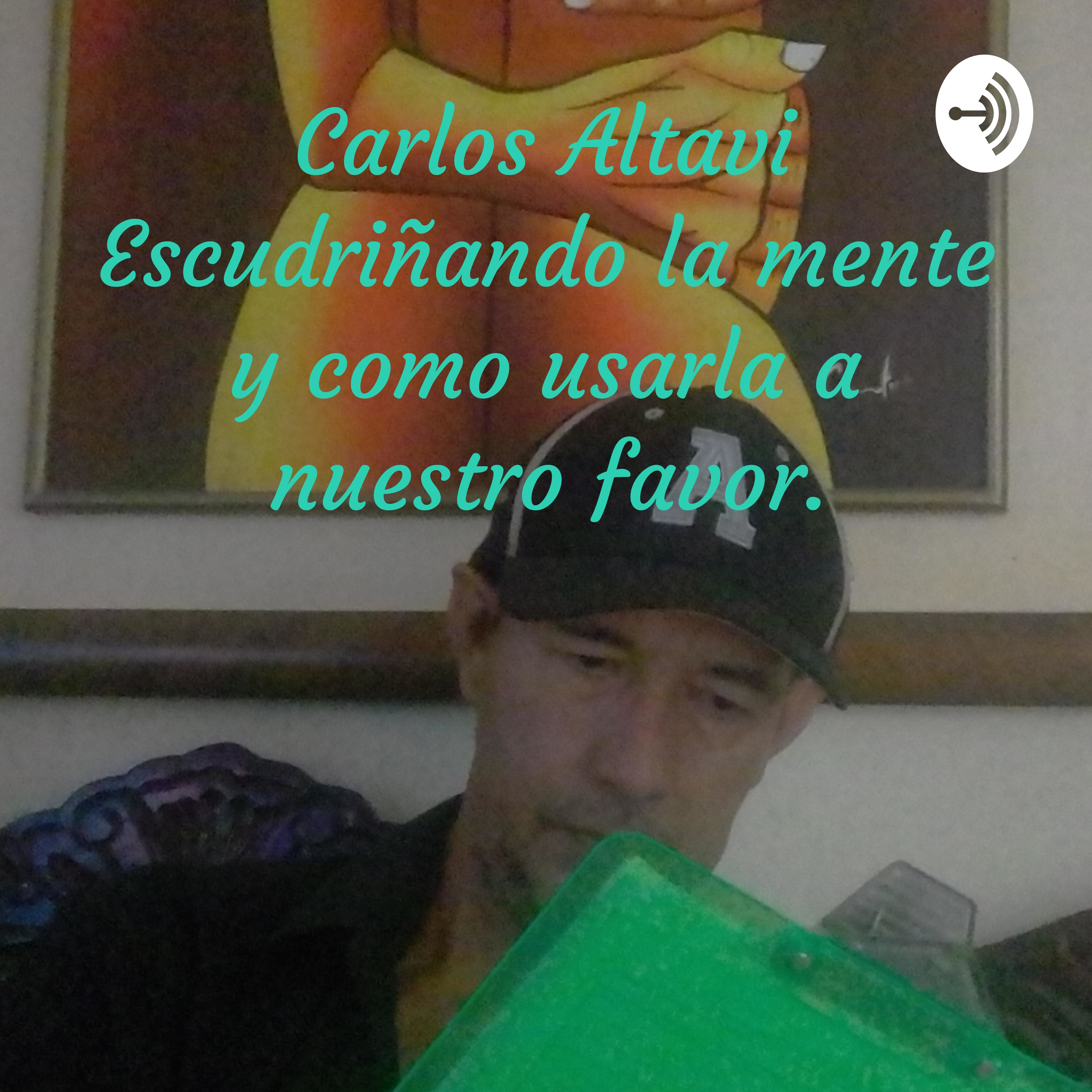 Carlos Altavi Escudriñando la mente (como usarla a nuestro favor)