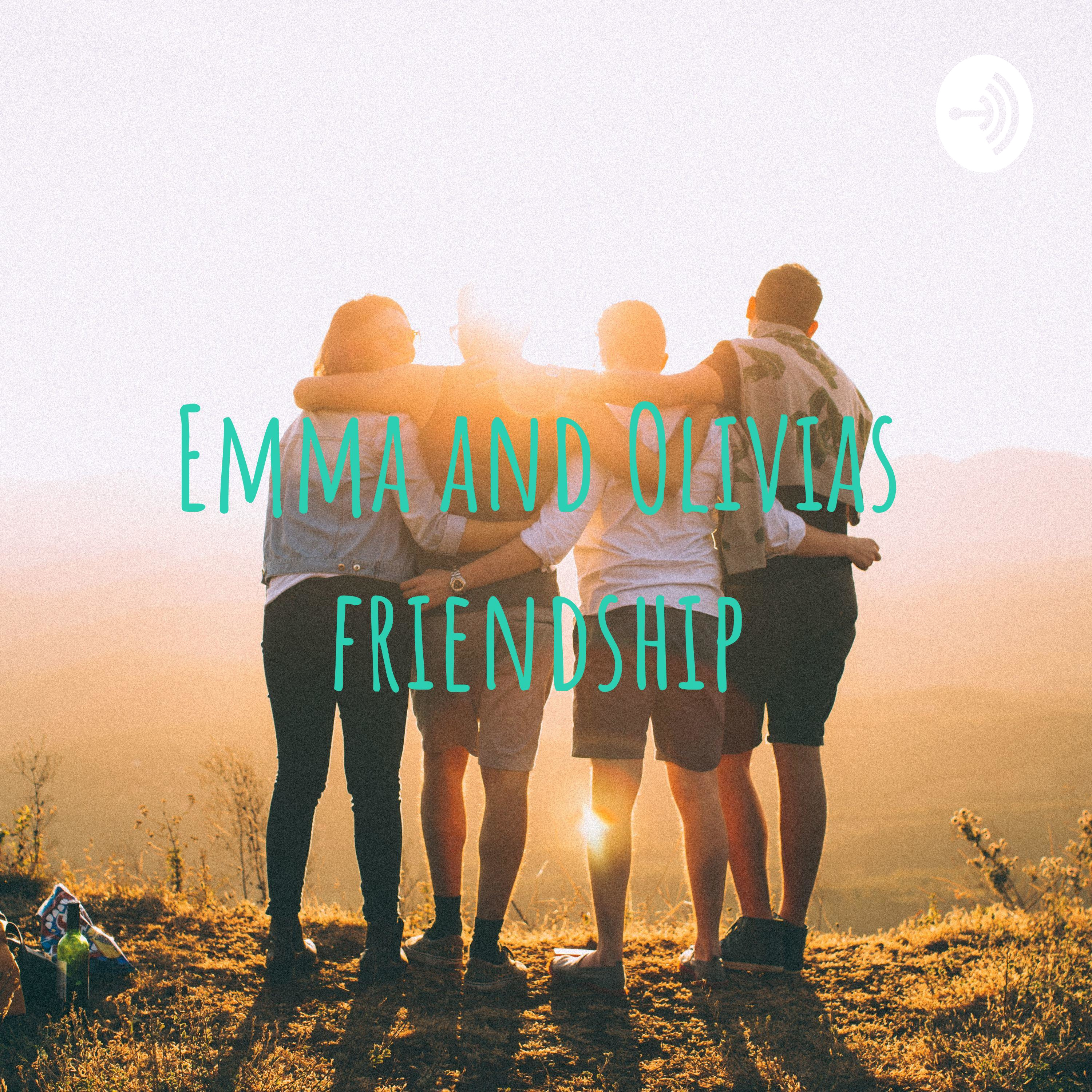 Emma and Olivias friendship