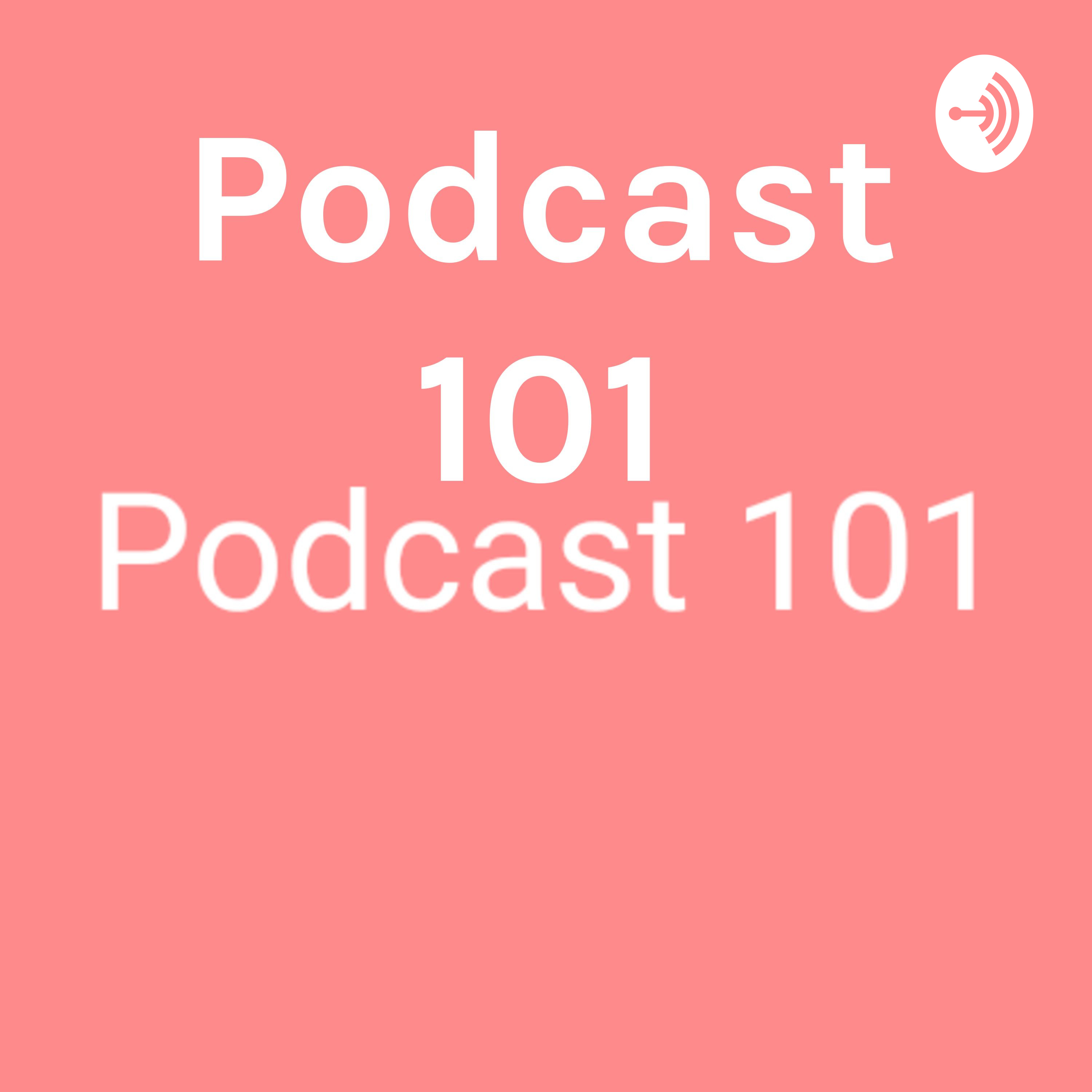 Podcast 101