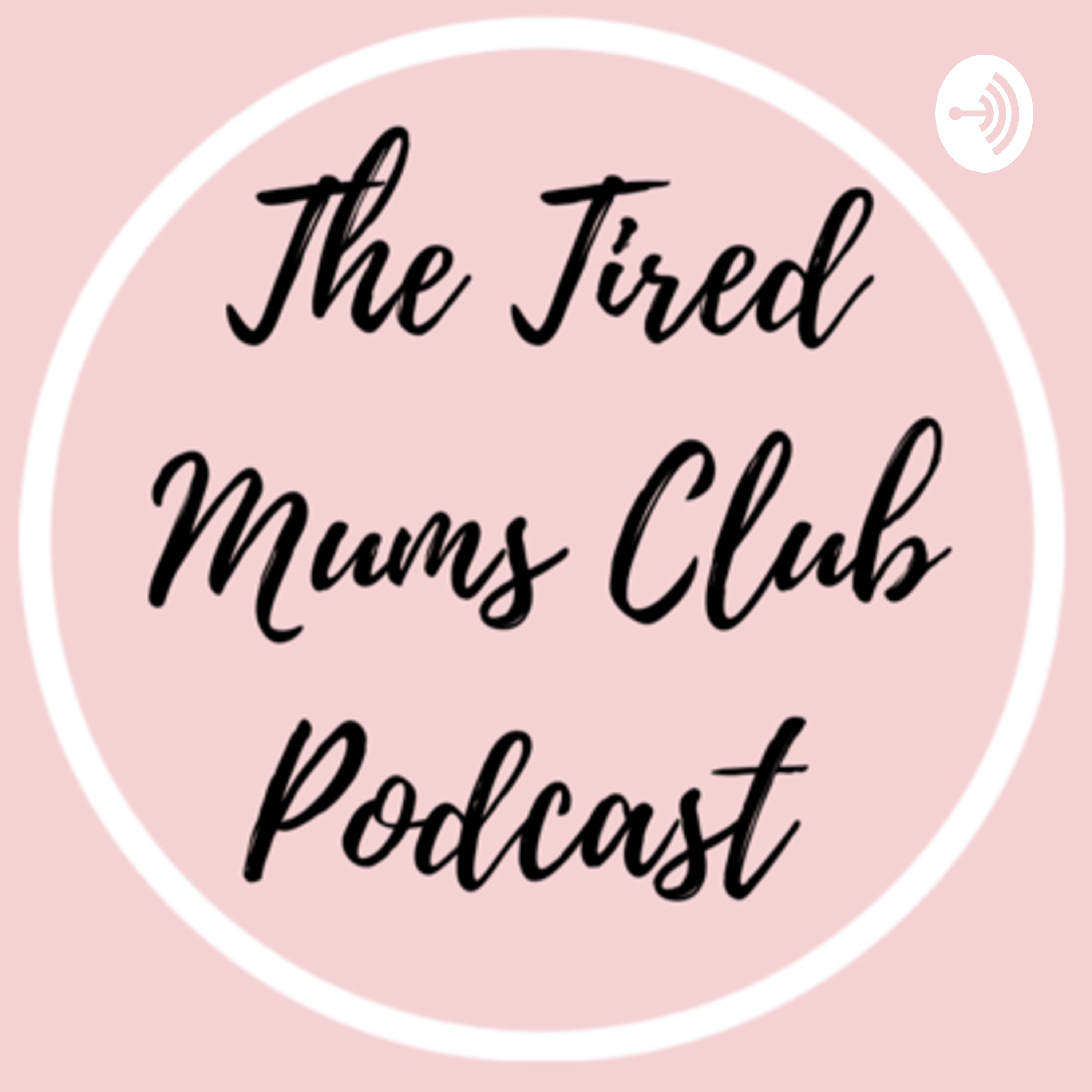 The Tired Mums Club Podcast