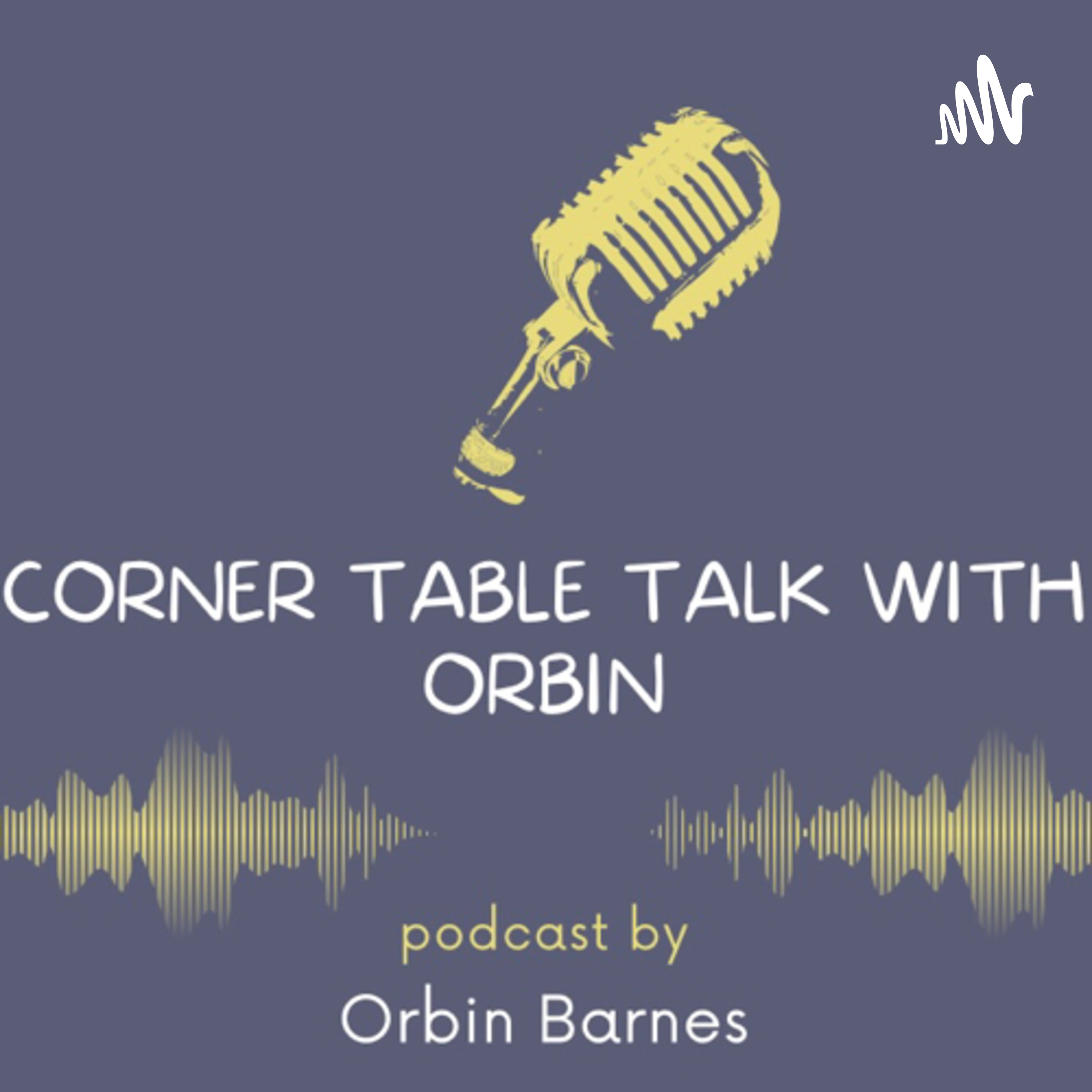 Corner Table Talk with Orbin podcast artwork