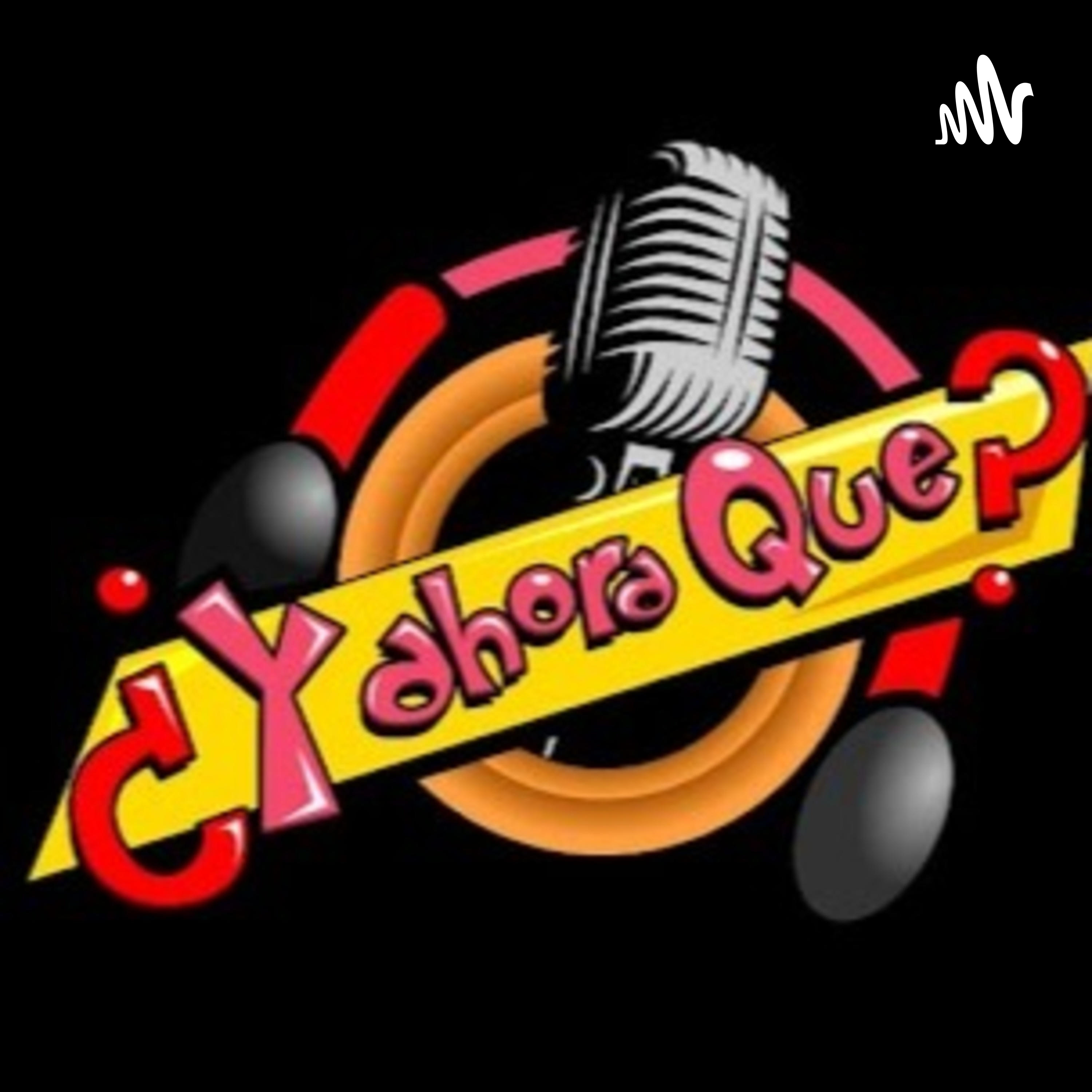 ¿Y AHORA QUÉ? podcast artwork
