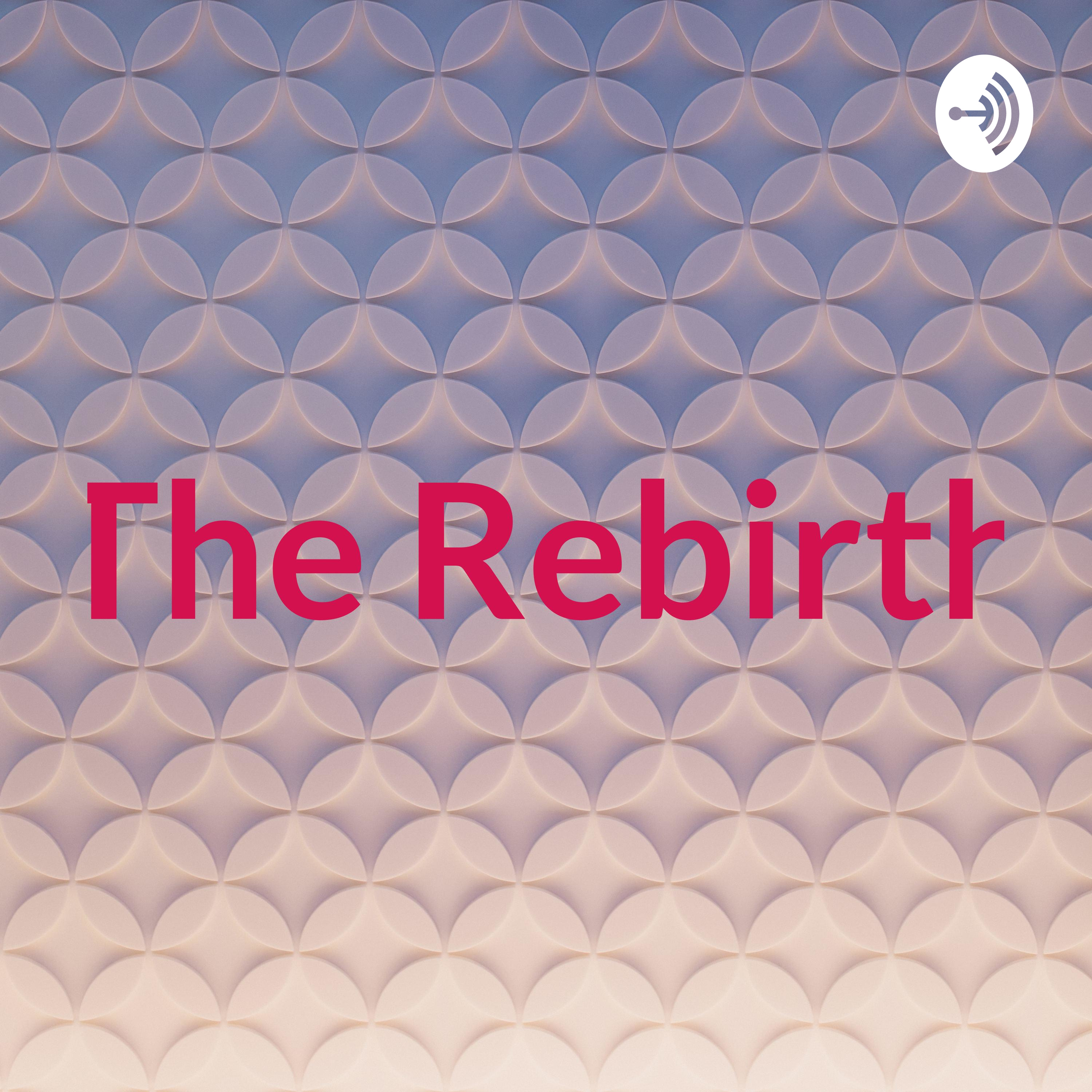 The Rebirth