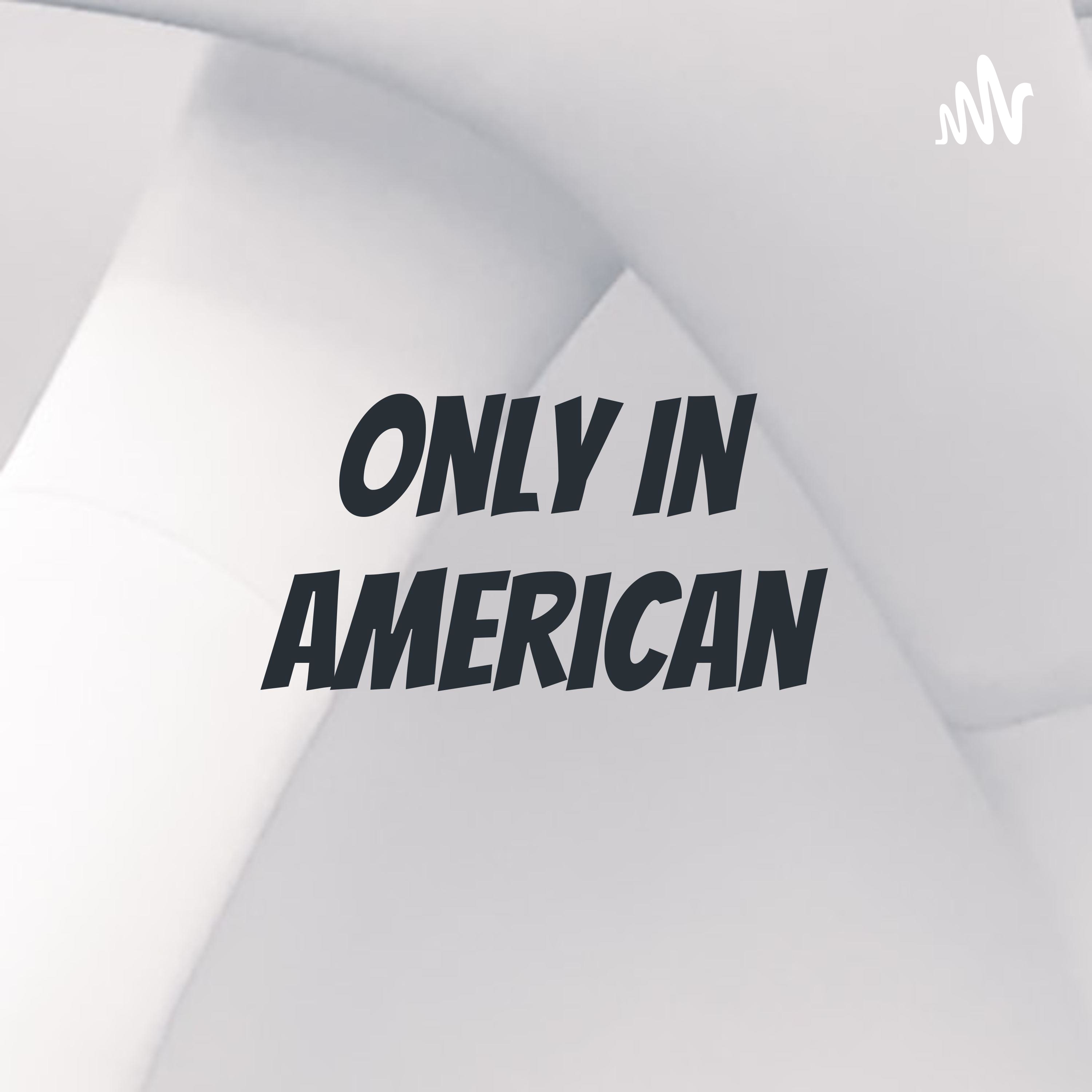 Only In American