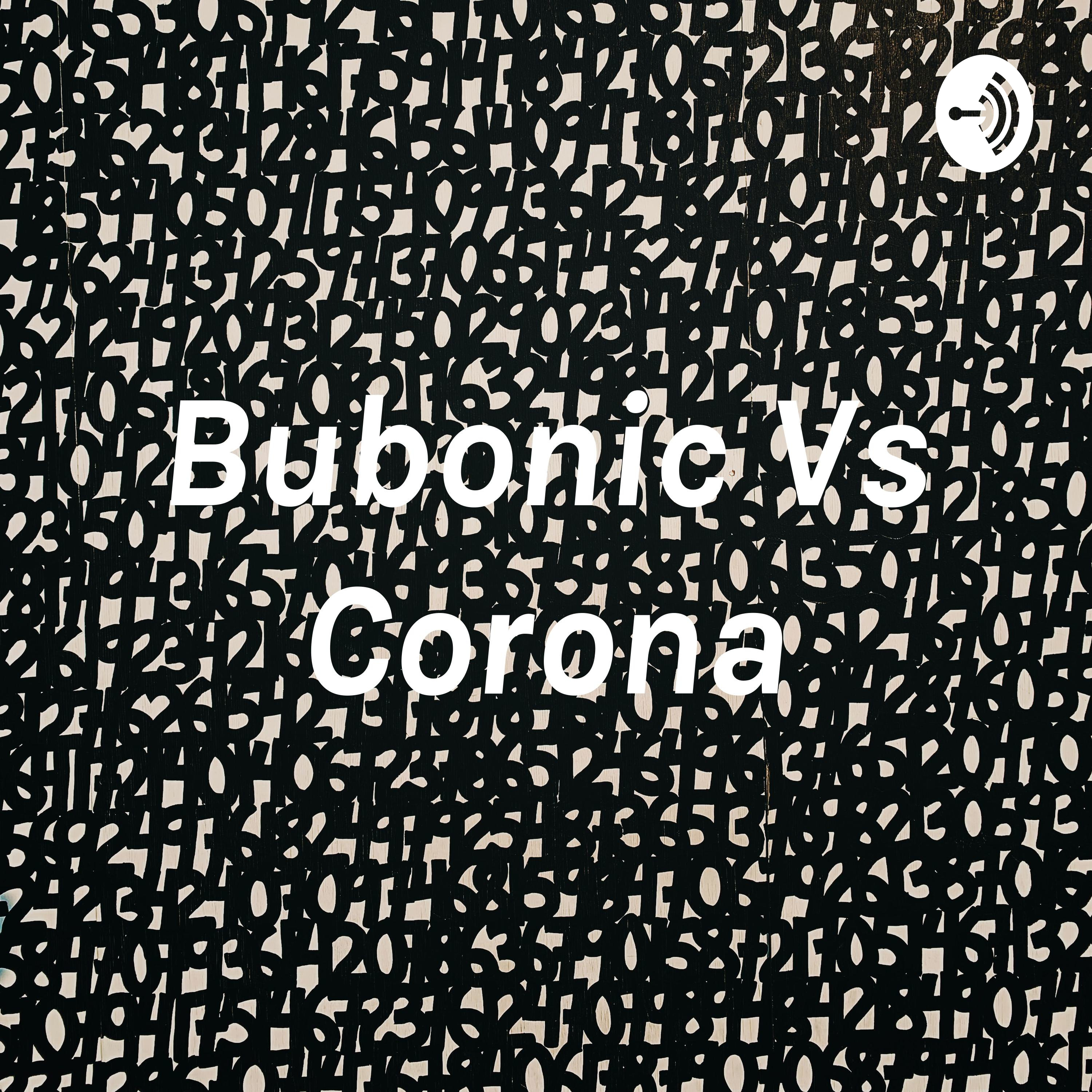 Bubonic Vs Corona