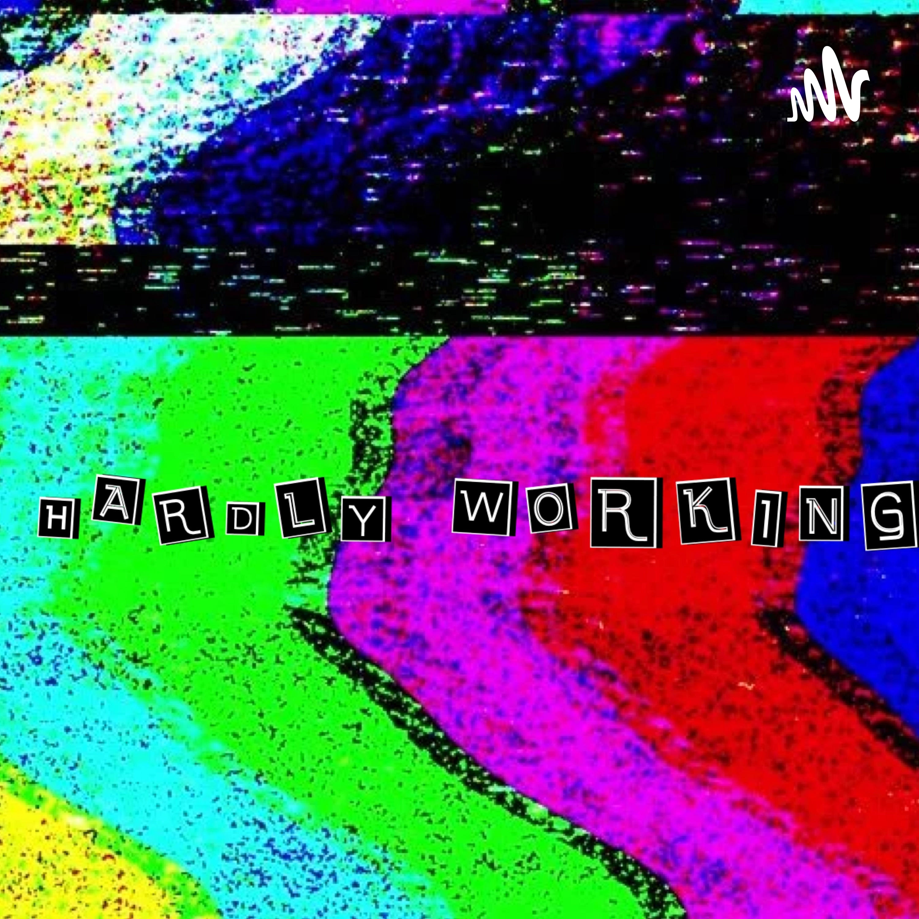 Hardly Working podcast artwork