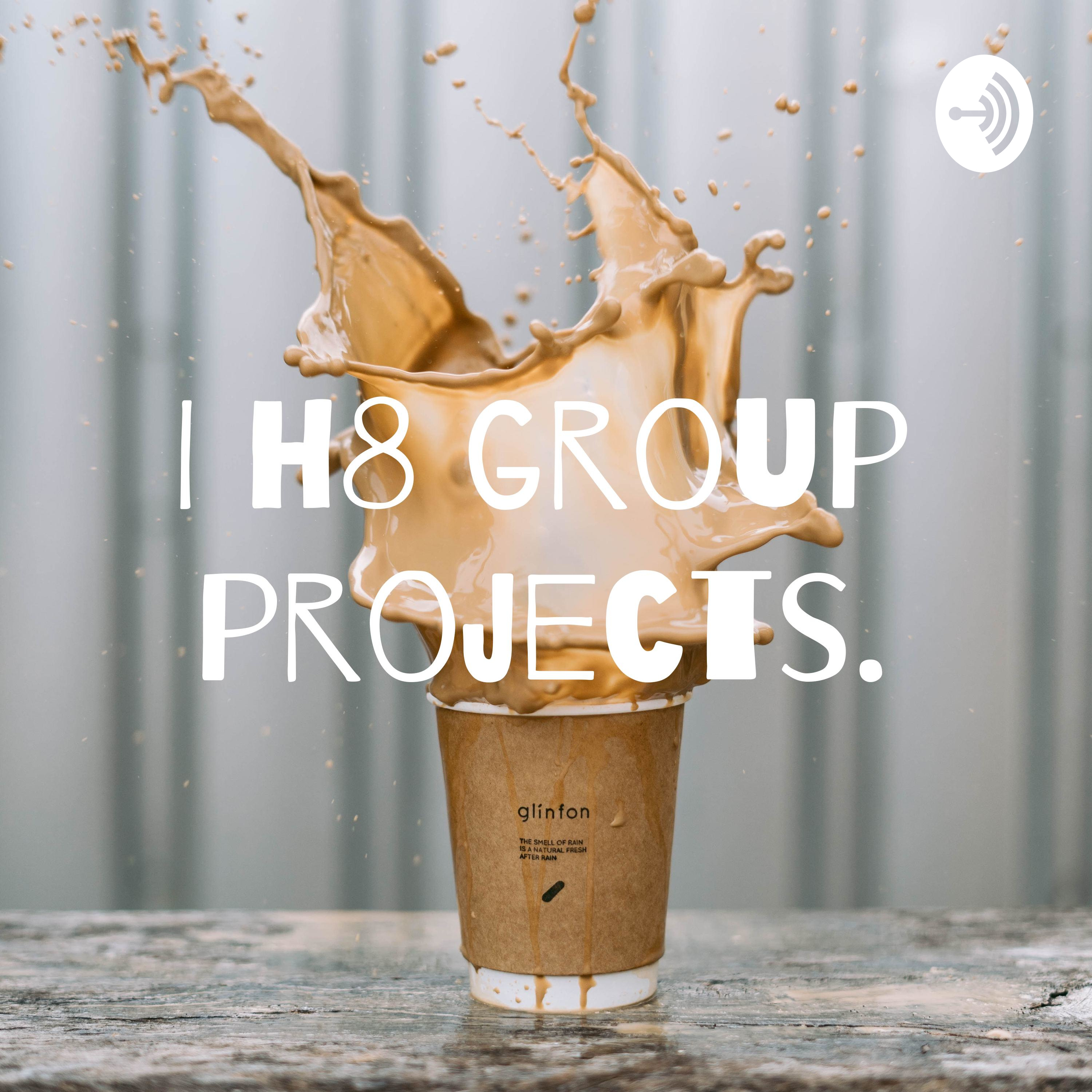 I h8 group projects.