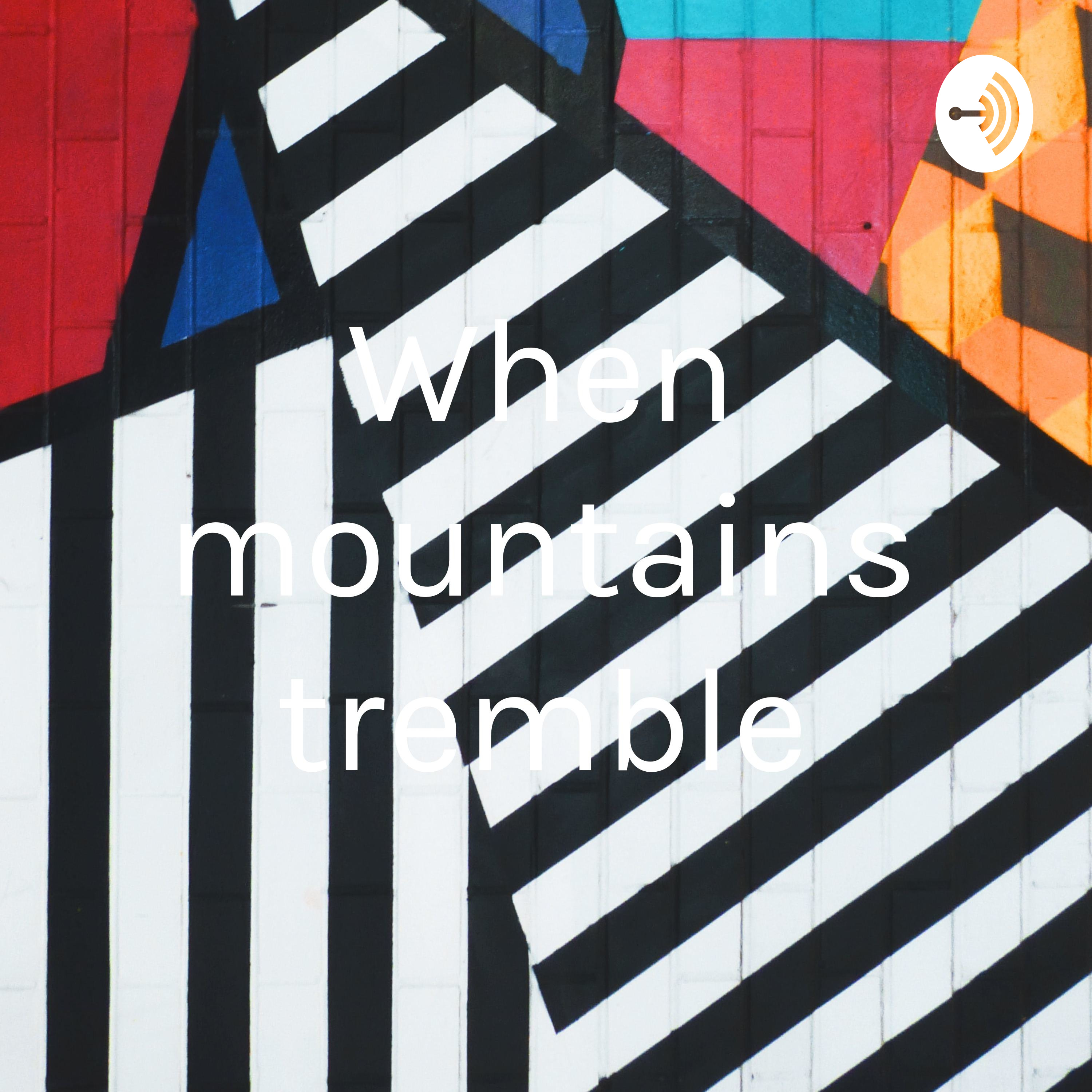 When mountains tremble