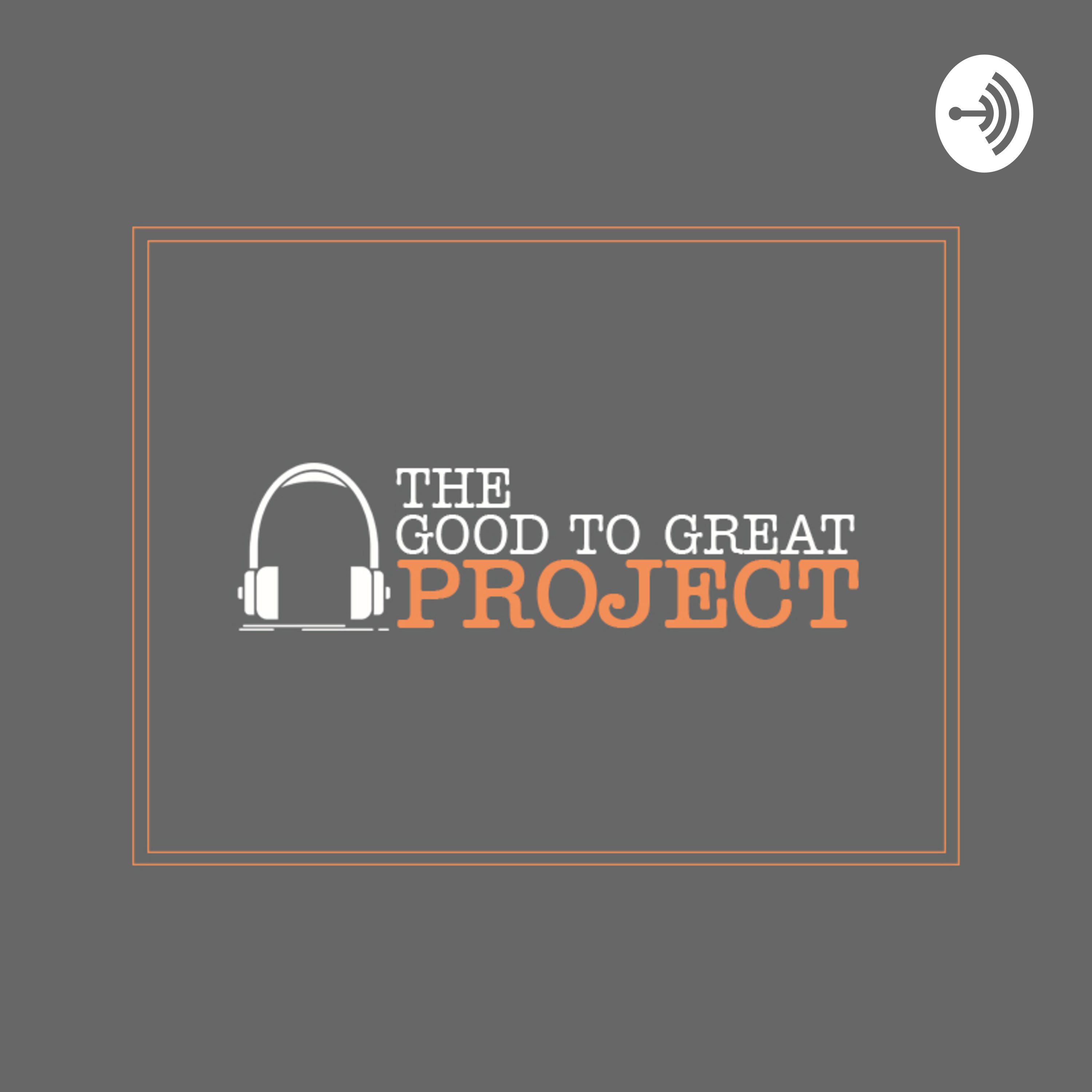 Episode ZERO - An introduction to The Good to Great Project