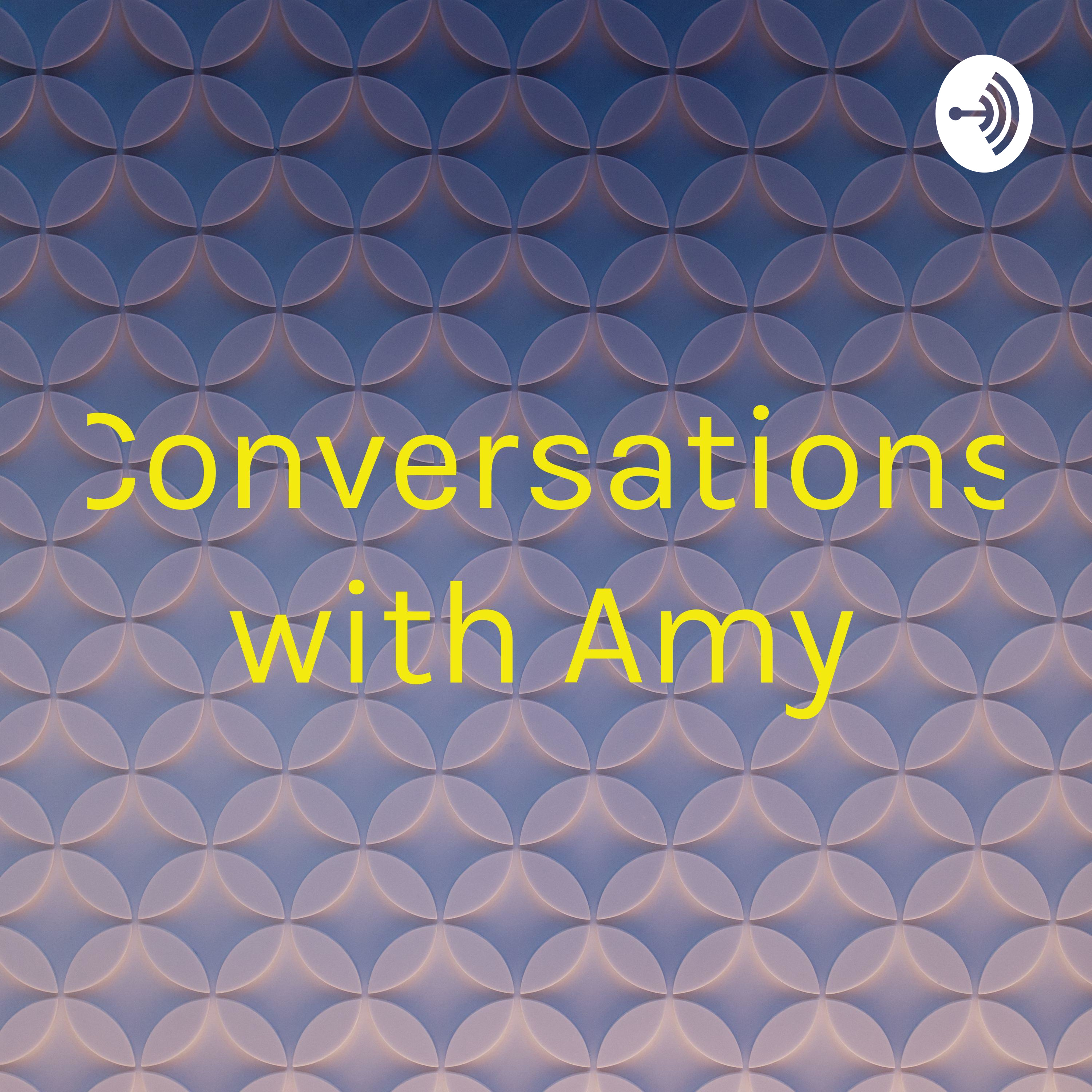 Conversations with Amy