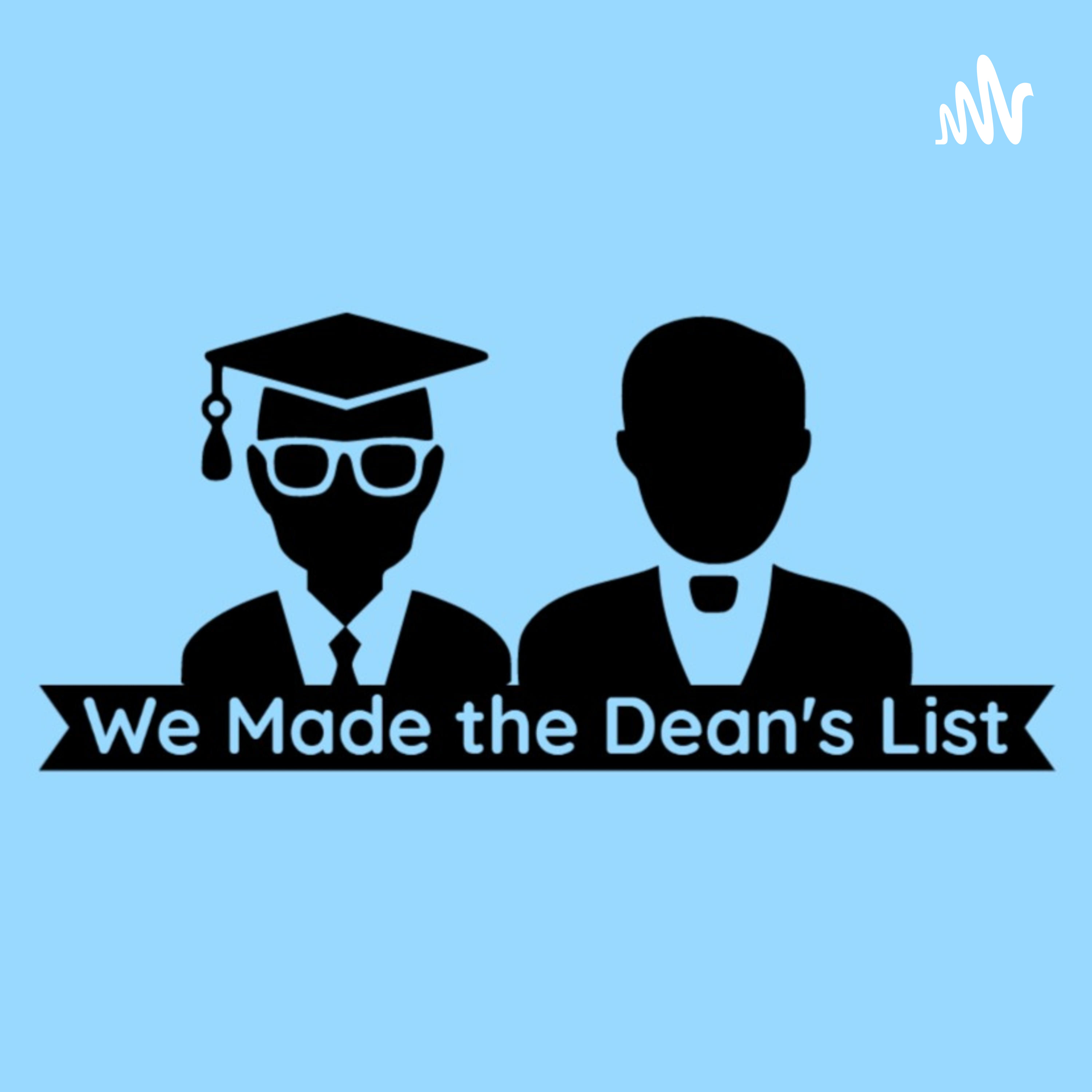 We Made the Dean’s List We Made the Dean’s List
