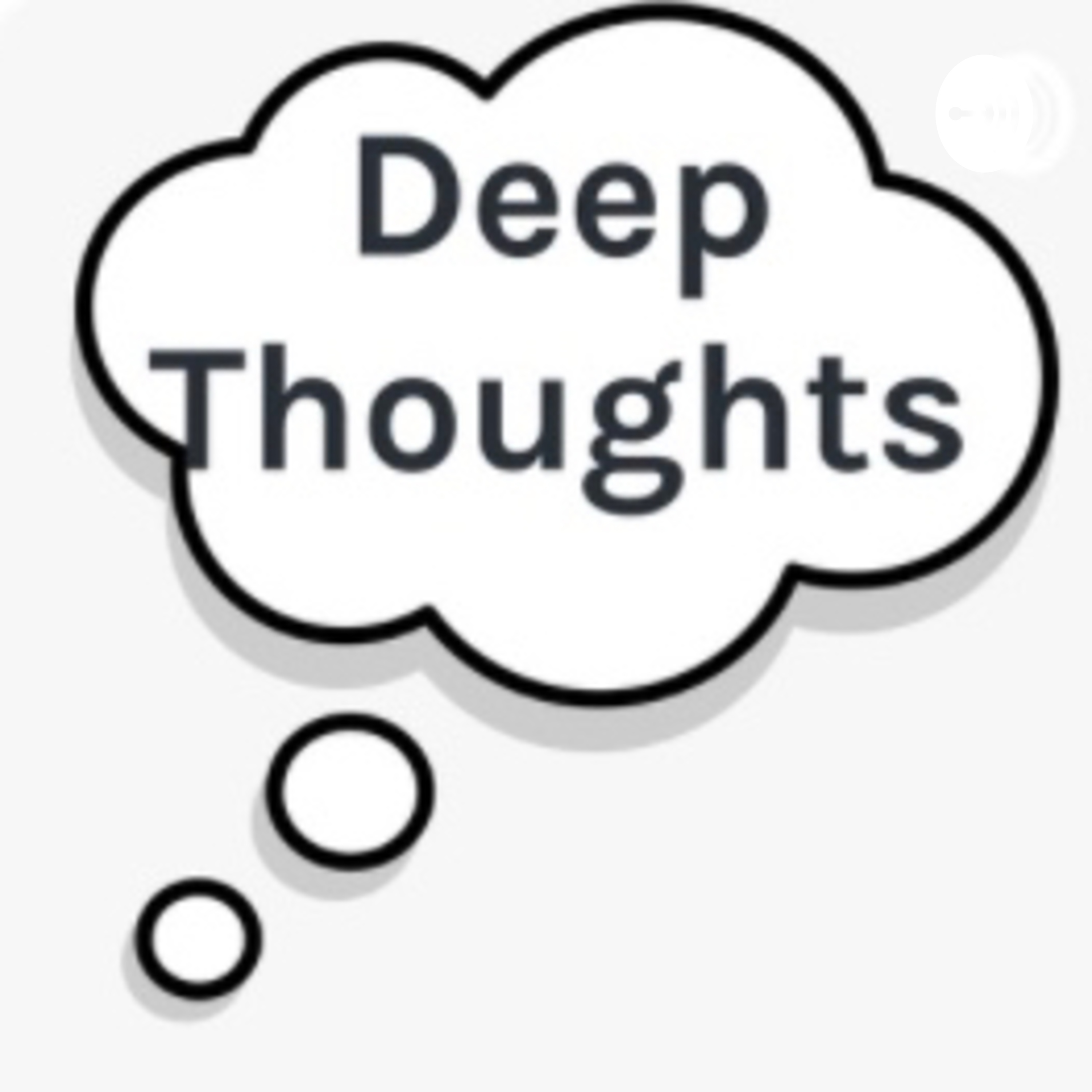 Deep Thoughts