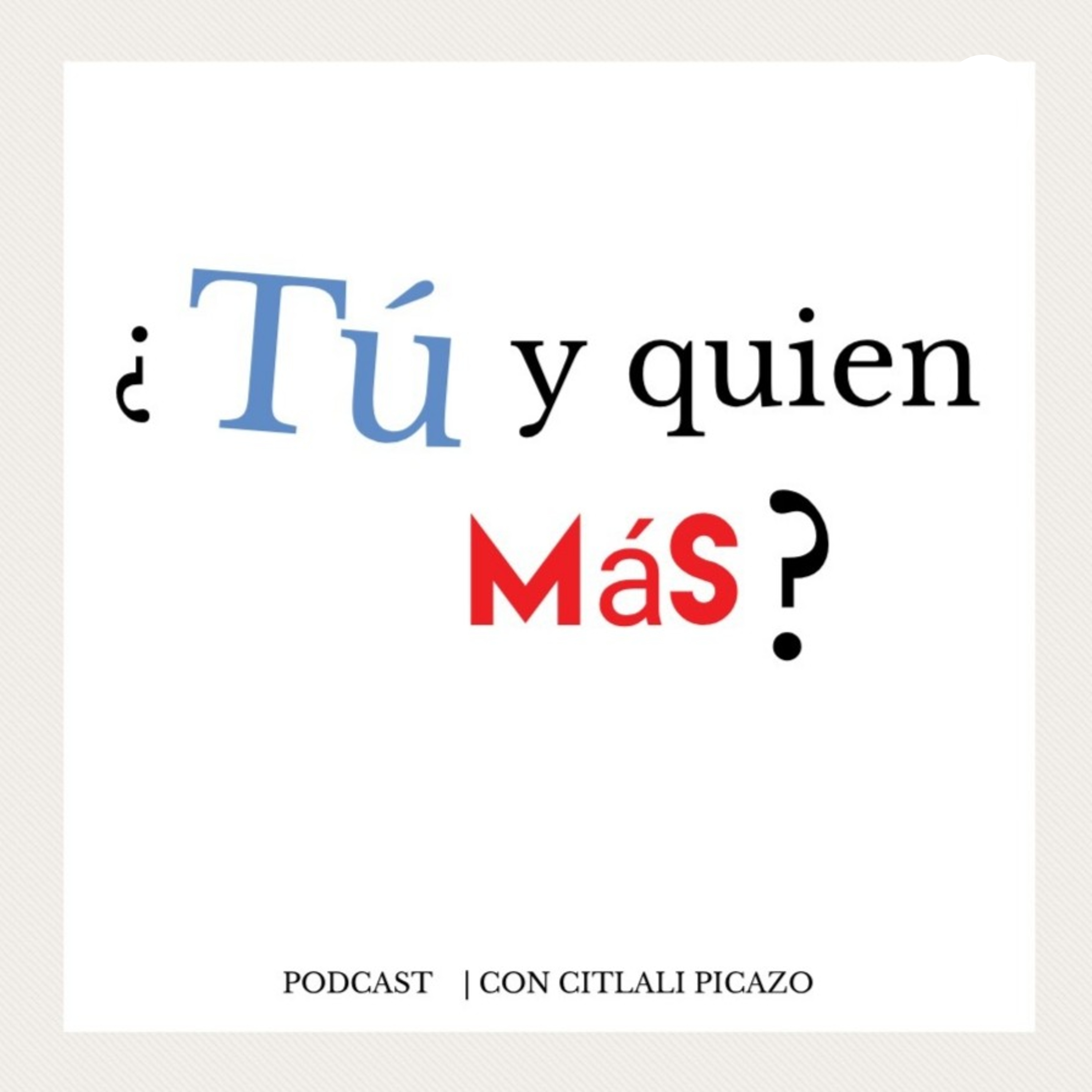 ¿Tú y quién Más?