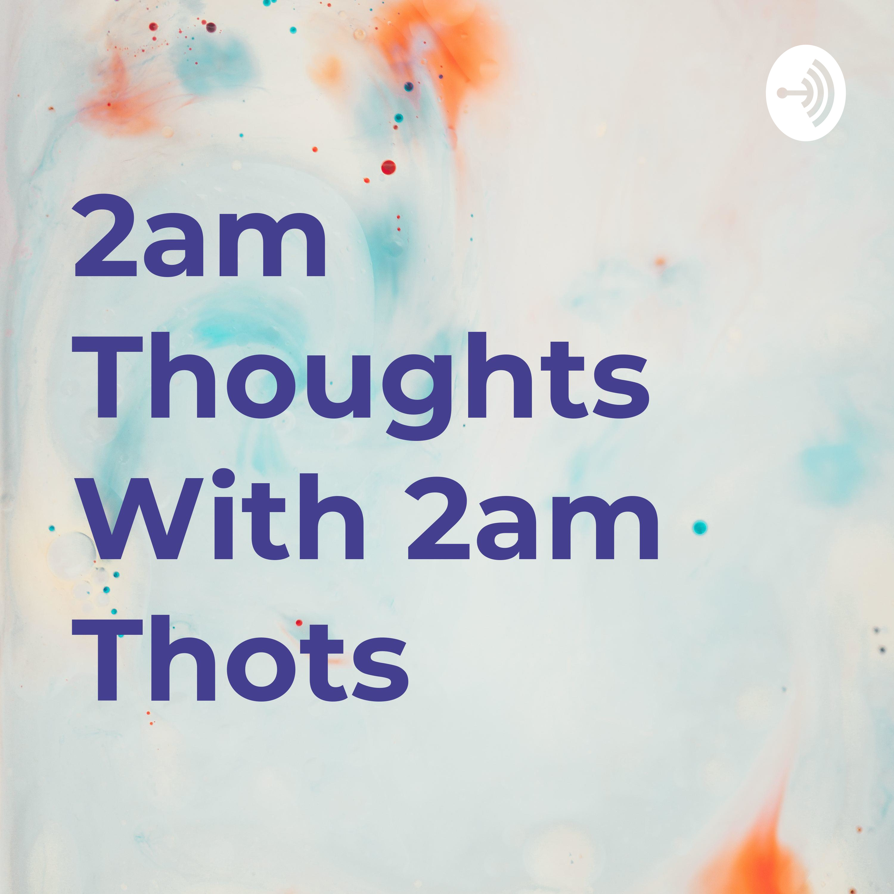 2am Thoughts With 2am Thots