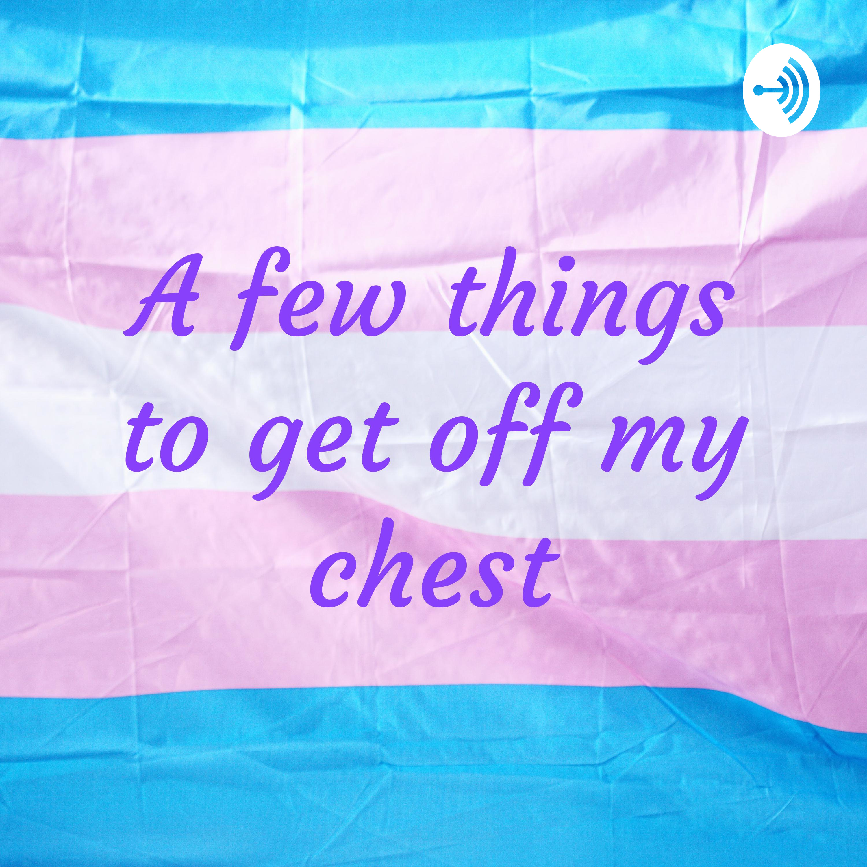 A few things to get off my chest