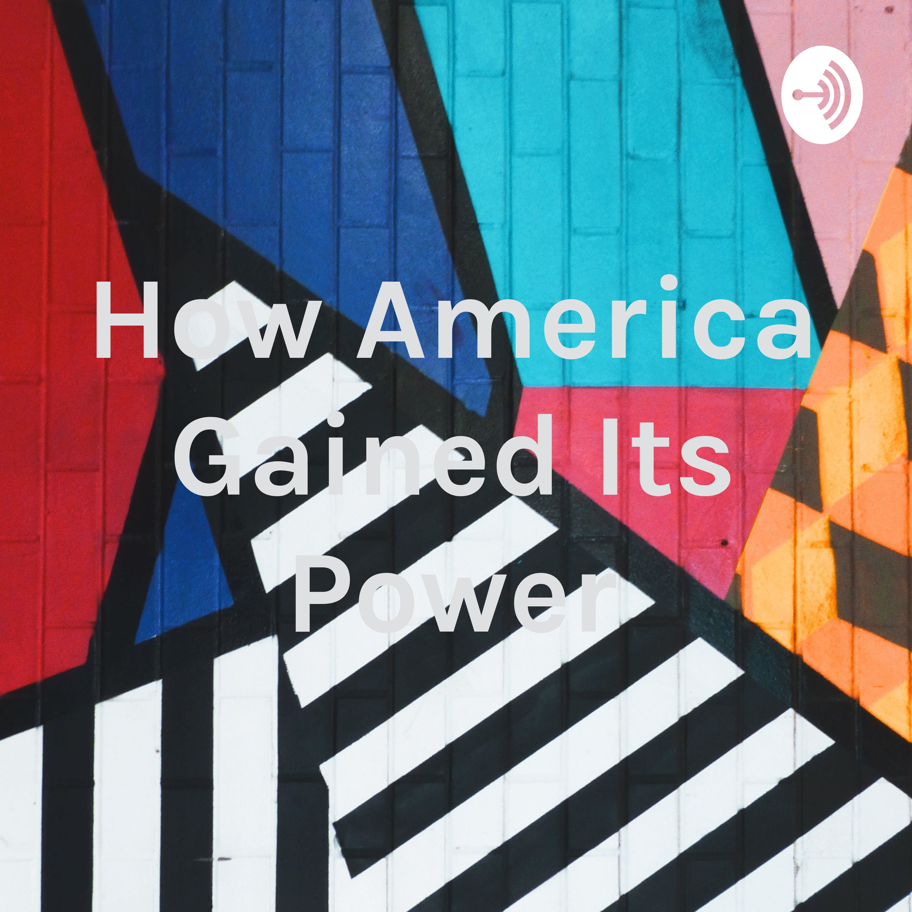 How America Gained Its Power