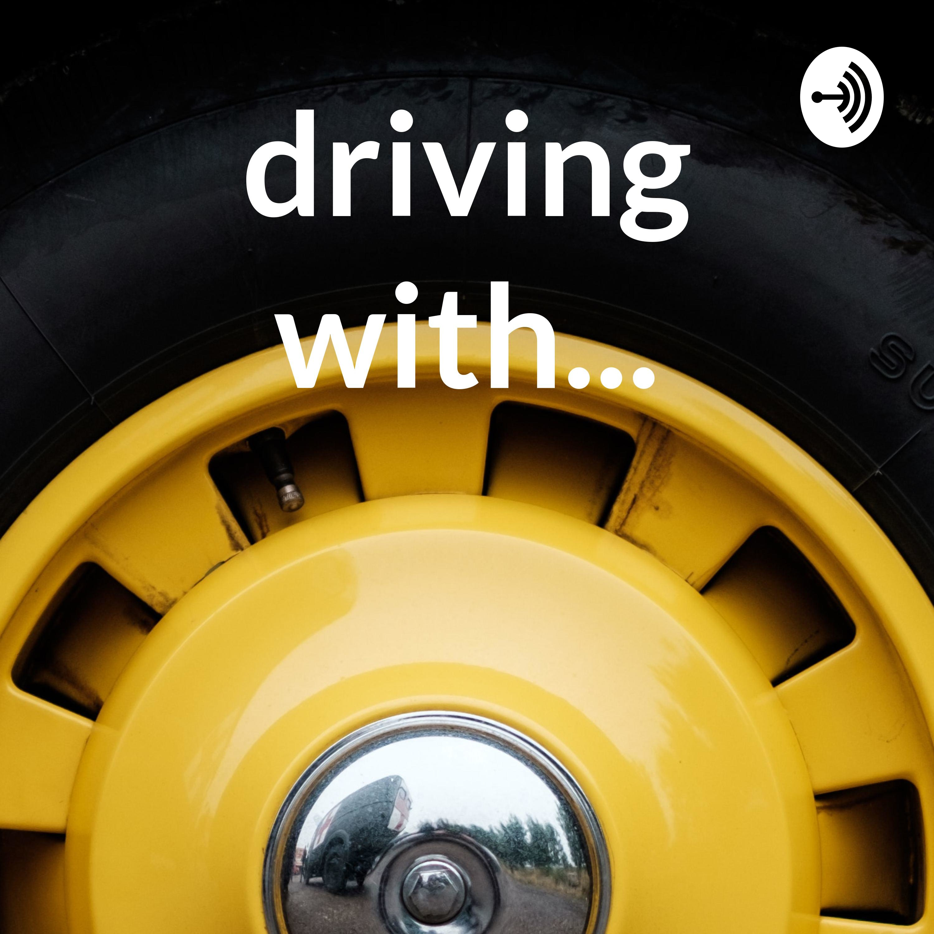 driving with...