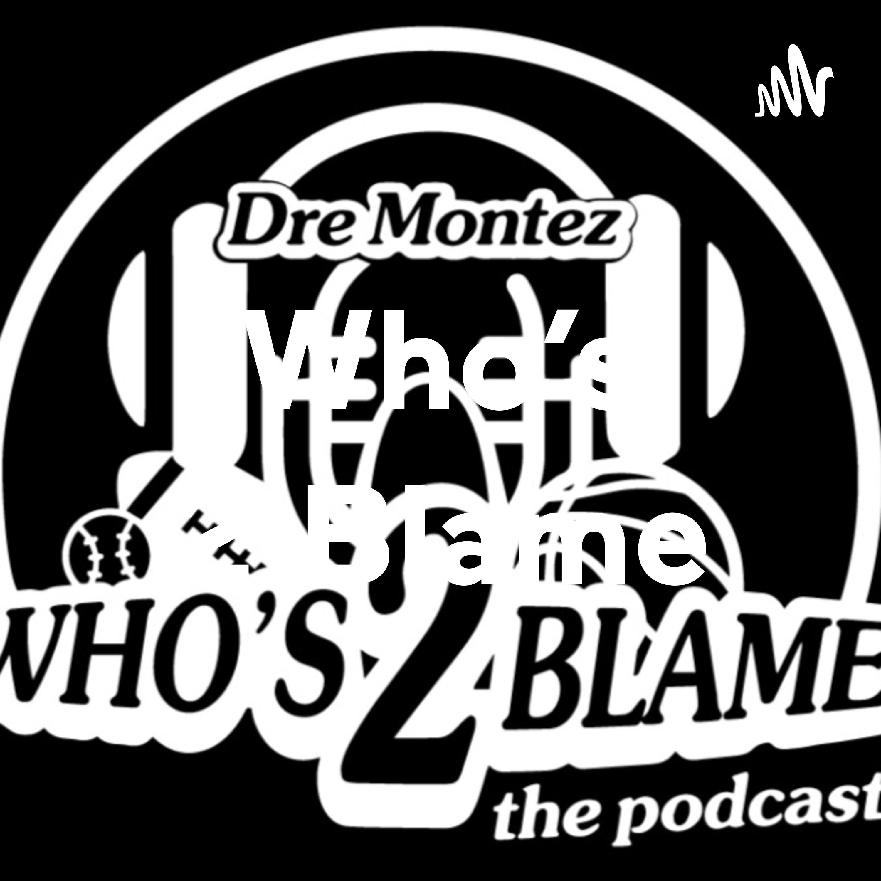 St. Louis Organics Presents Who's 2 Blame The Podcast Ep. #516 Visit www.dremontez.com