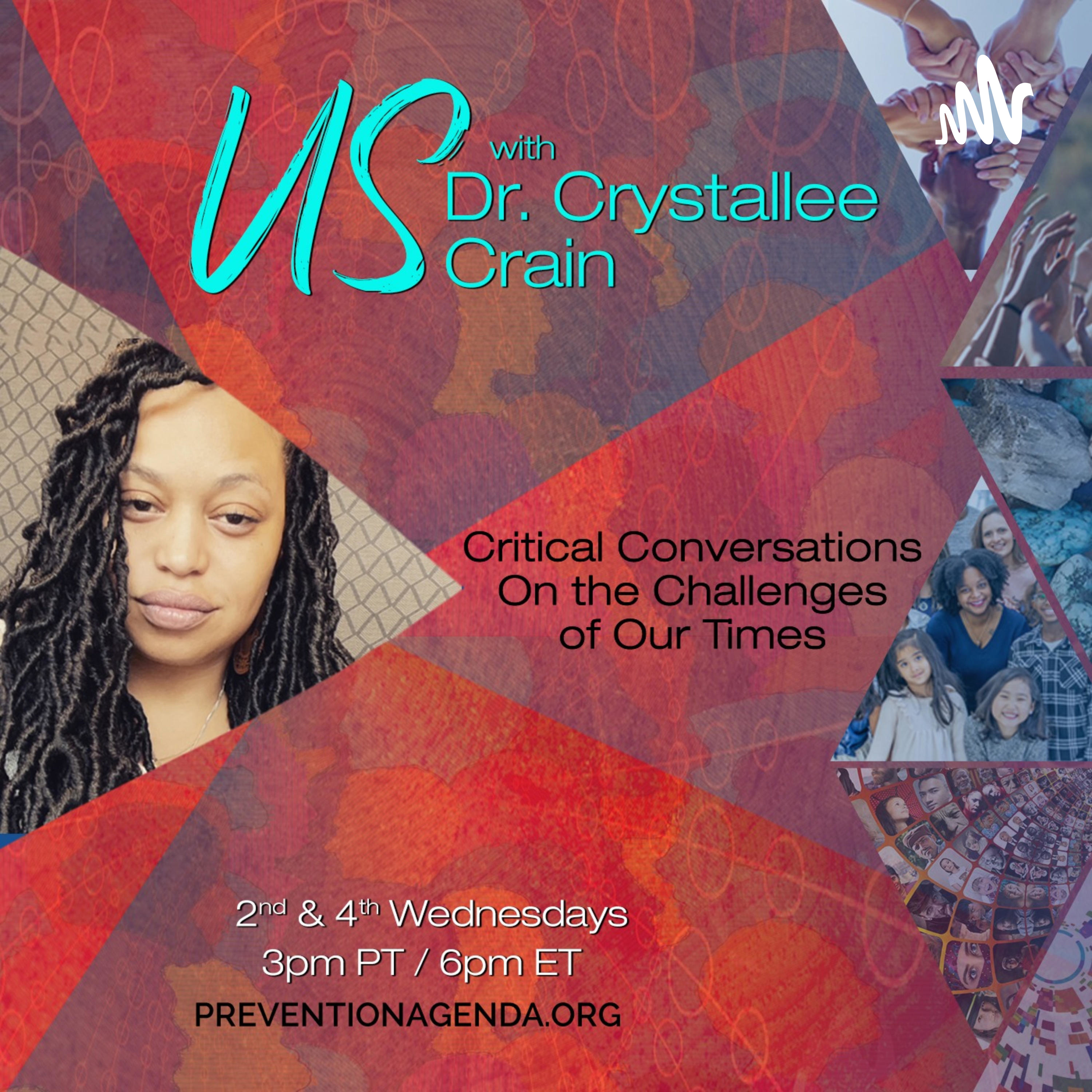 Us with Dr. Crystallee Crain - Critical Conversations On The Challenges & Opportunities Of Our Time