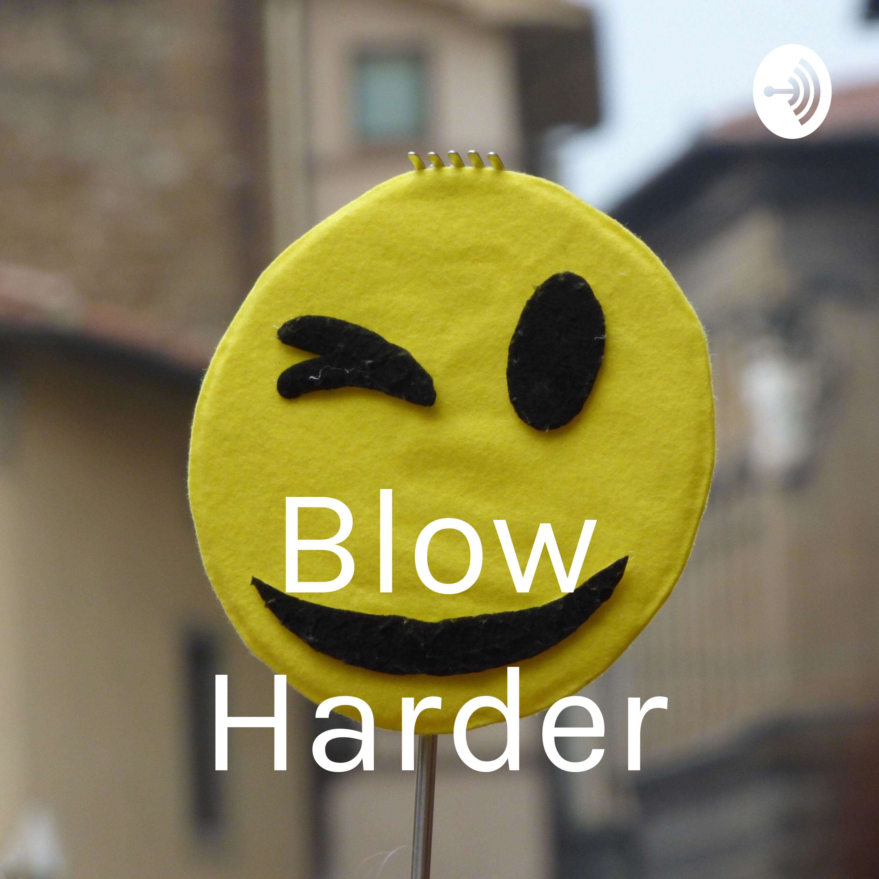 Blow Harder