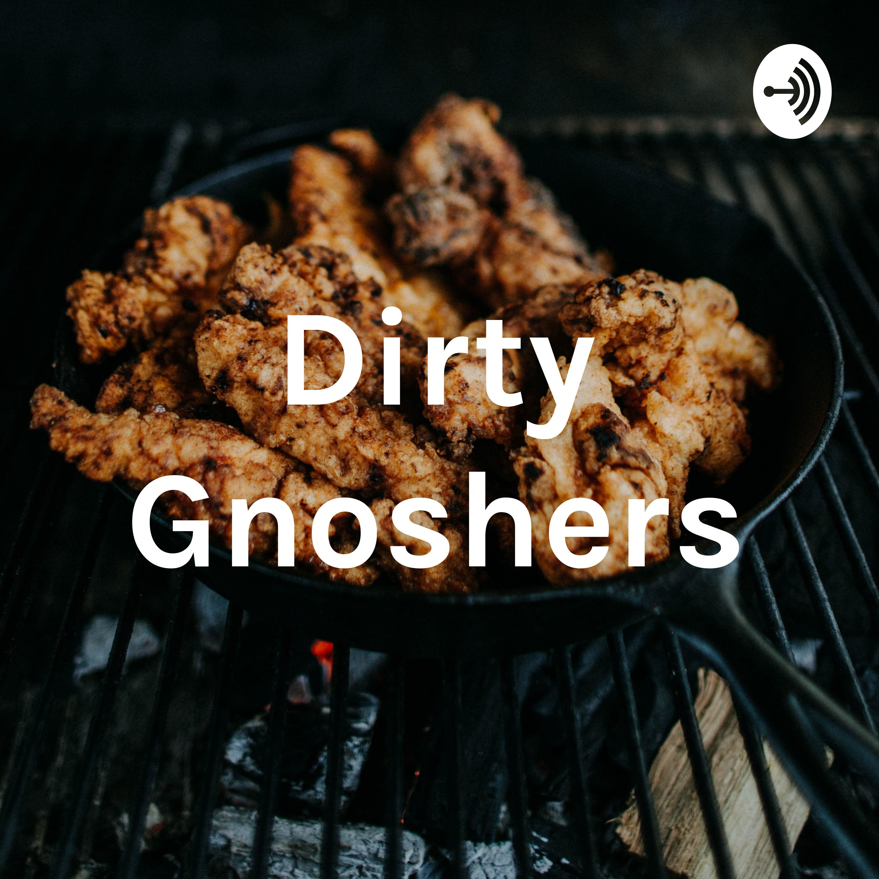 Dirty Gnoshers