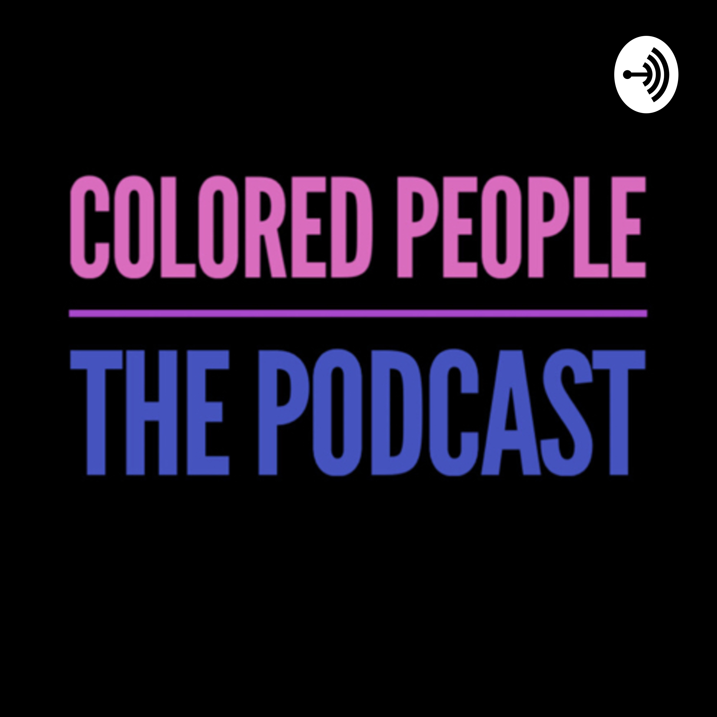 Colored People the Podcast