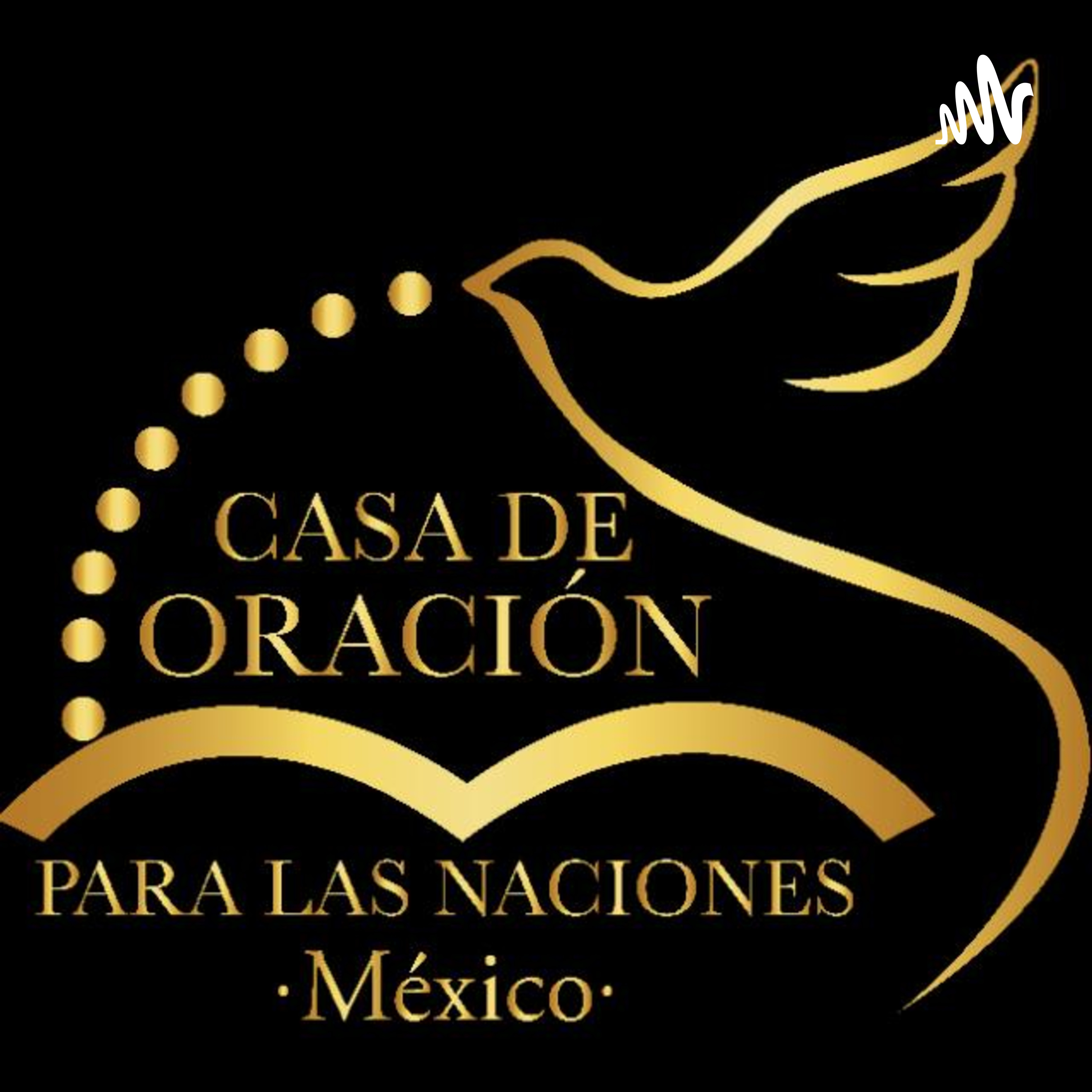 Casa De oración Para las Naciones México | Podcast